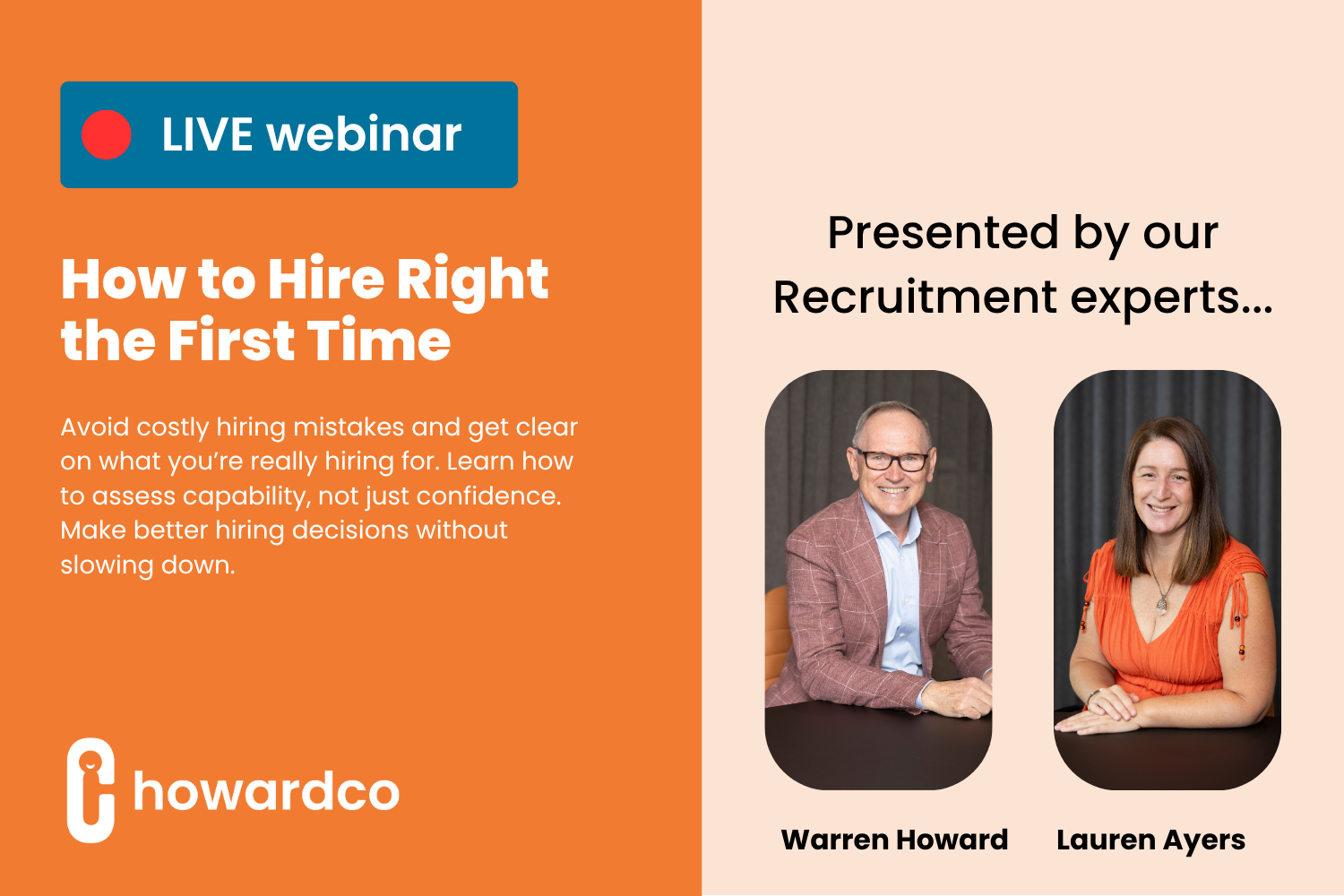 Banner promoting a live Howardco webinar titled “How to Hire Right the First Time,” featuring Warren Howard and Lauren Ayers, with messaging about avoiding costly hiring mistakes and making better hiring decisions by assessing capability.