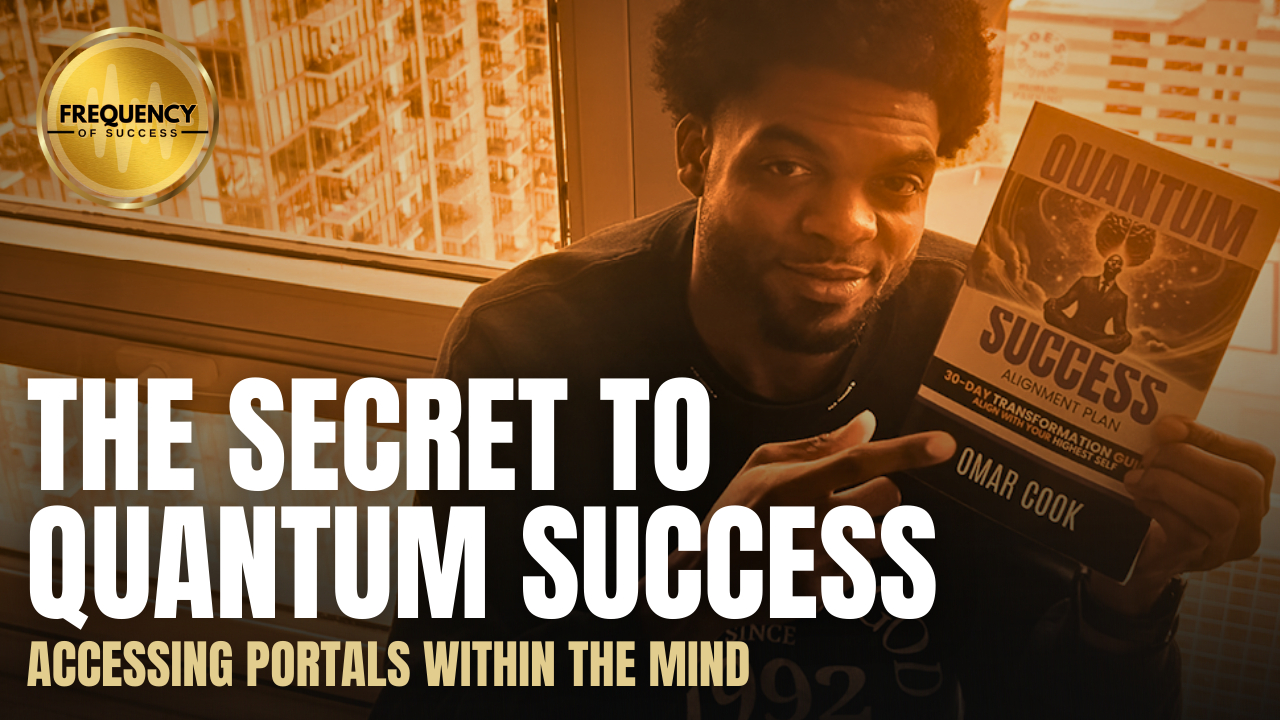 The Secret to Quantum Success: Accessing Portals Within the Mind