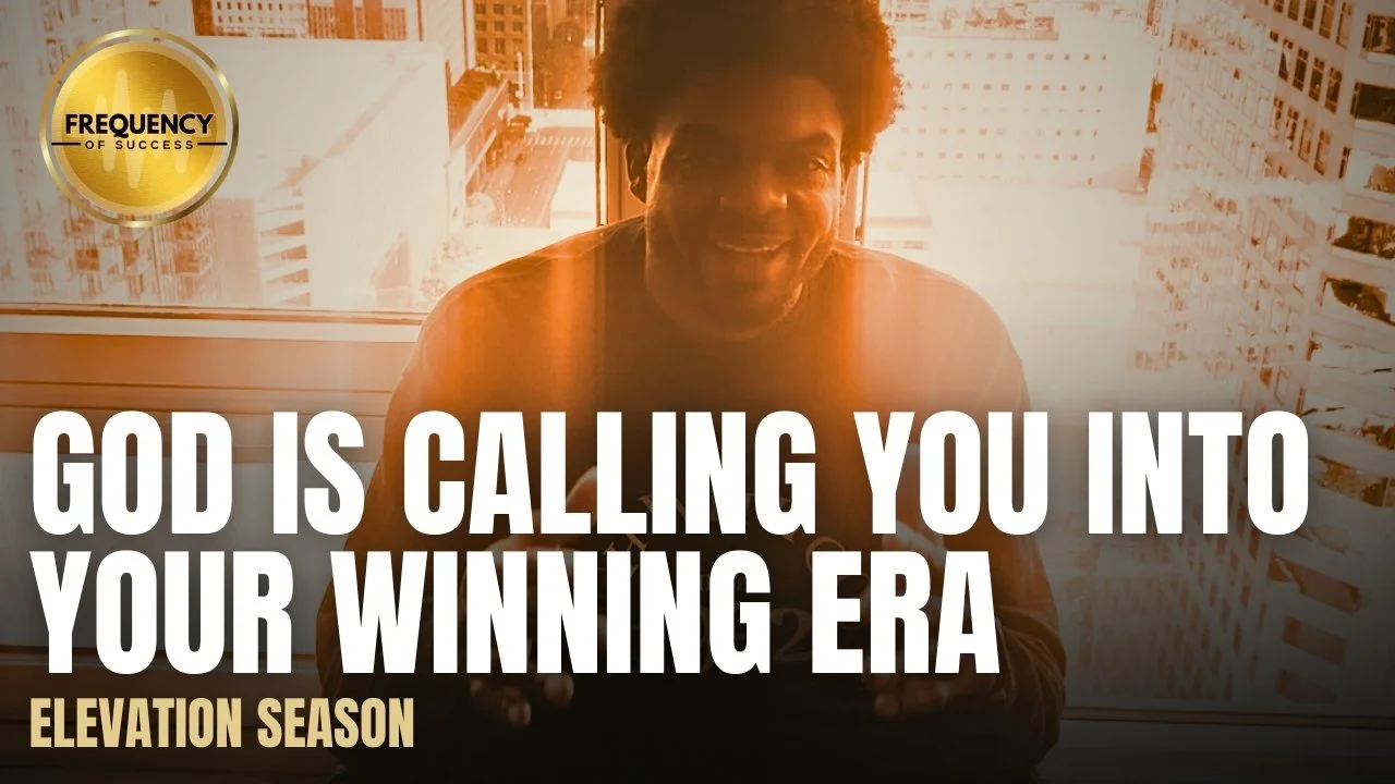 God is Calling You Into Your Winning Era | Elevation Season