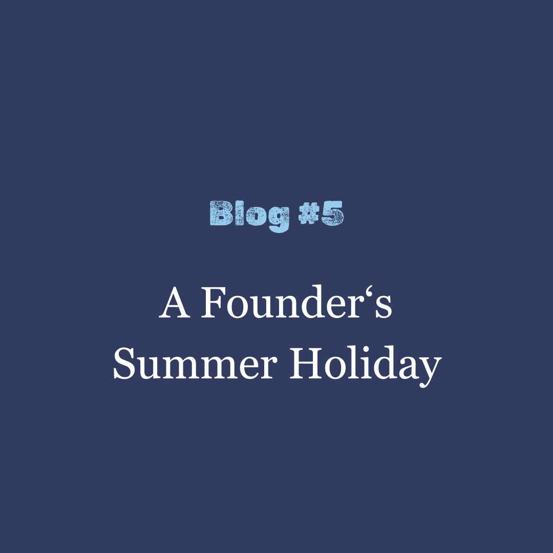 A Founder’s Summer Holiday