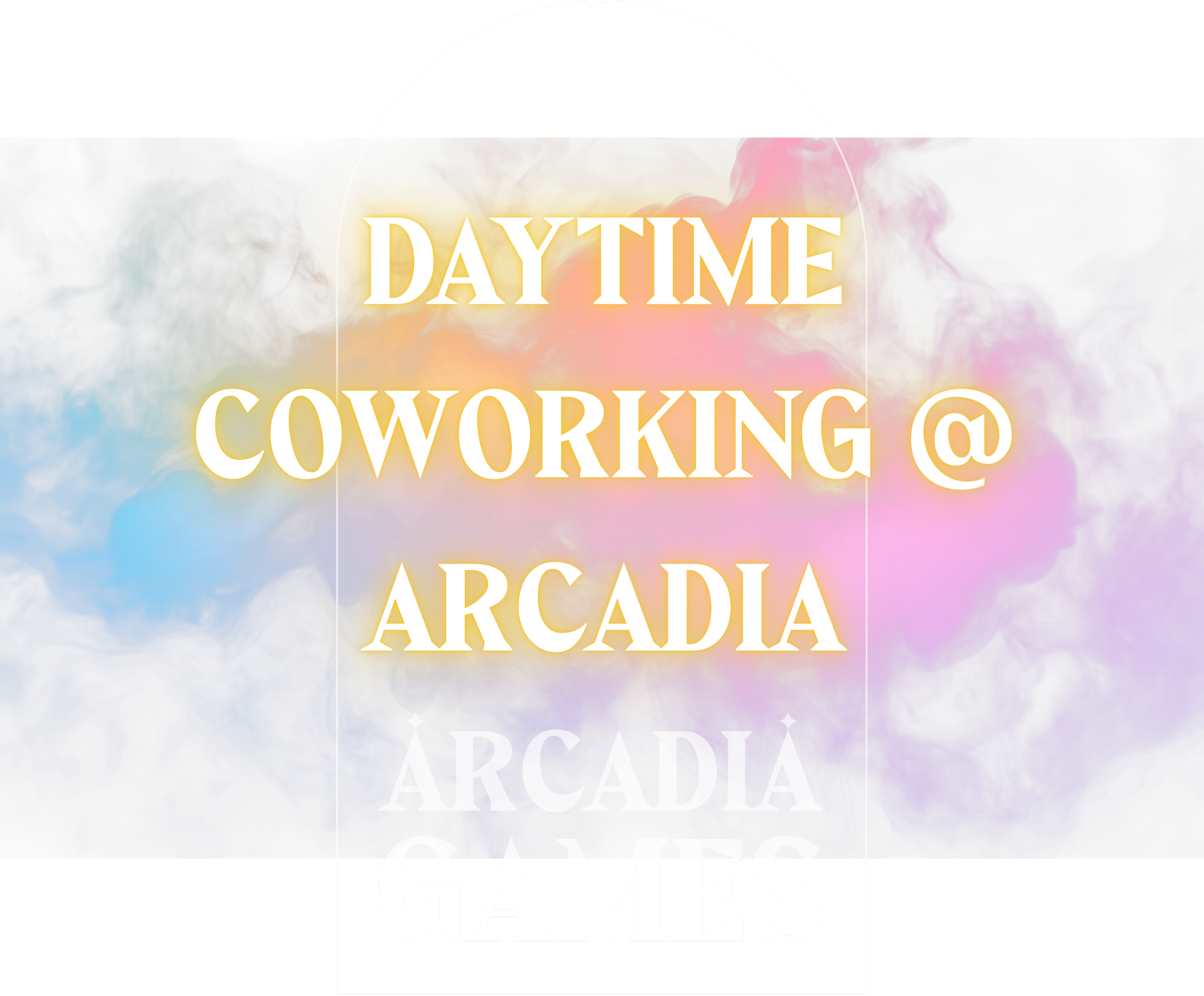 Colorful smoke background with white text reading "Daytime Coworking @ Arcadia Games".