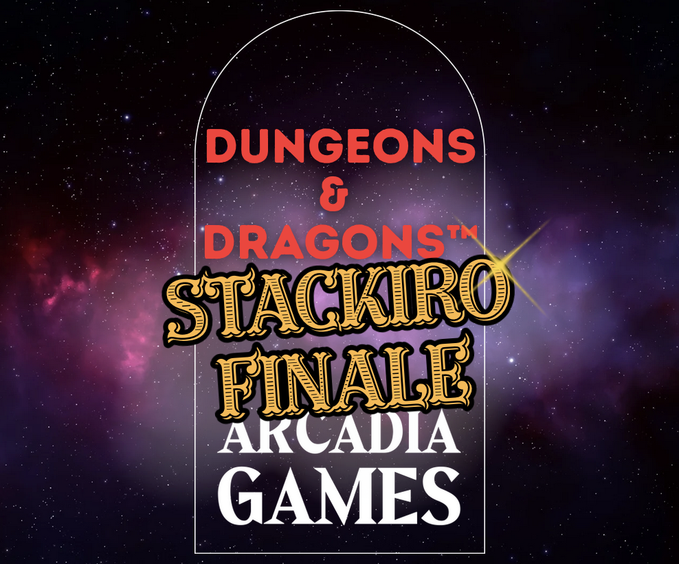Graphic with the words "Finale: 'Stackiro'" stamped over "Dungeons & Dragons - Arcadia Games"