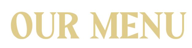 Text that reads 'OUR MENU' in large, bold letters