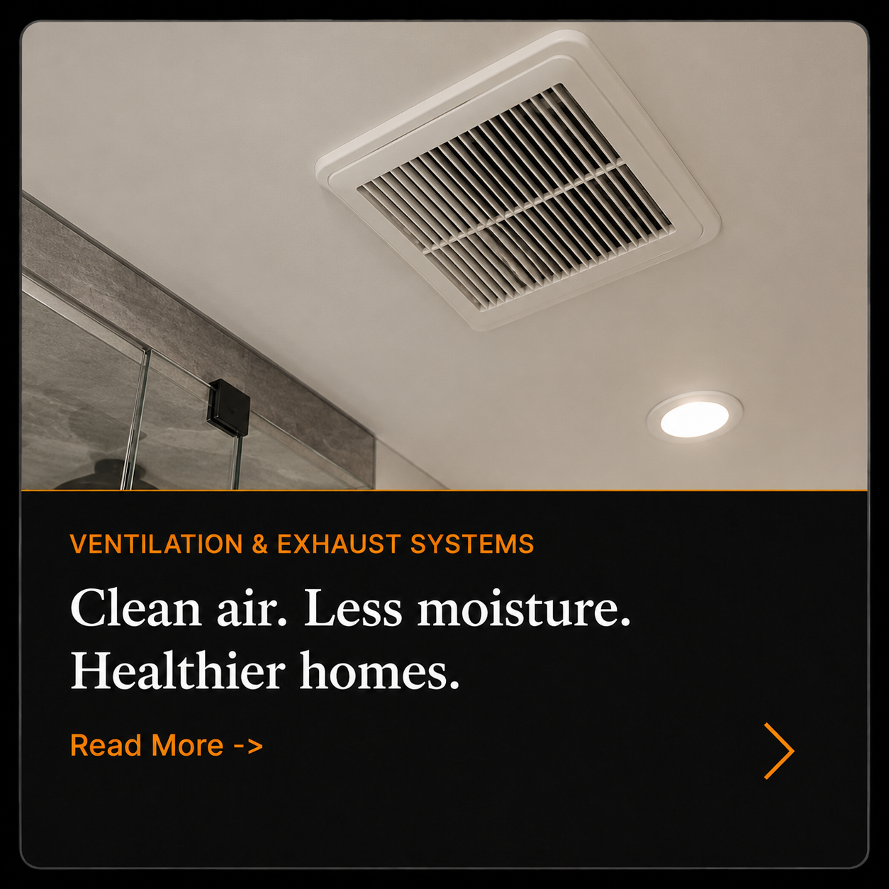 How good ventilation and exhaust are essential to control moisture and prevent mold or mildew.
