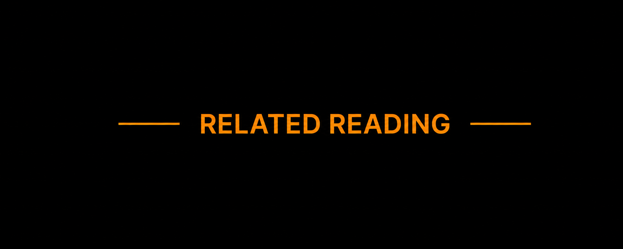 Black background with orange text that reads 'RELATED READING' in the center.