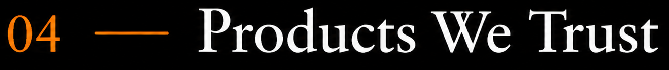Text reading '04 - Products We Trust' on a black background, with the number '04' in orange.