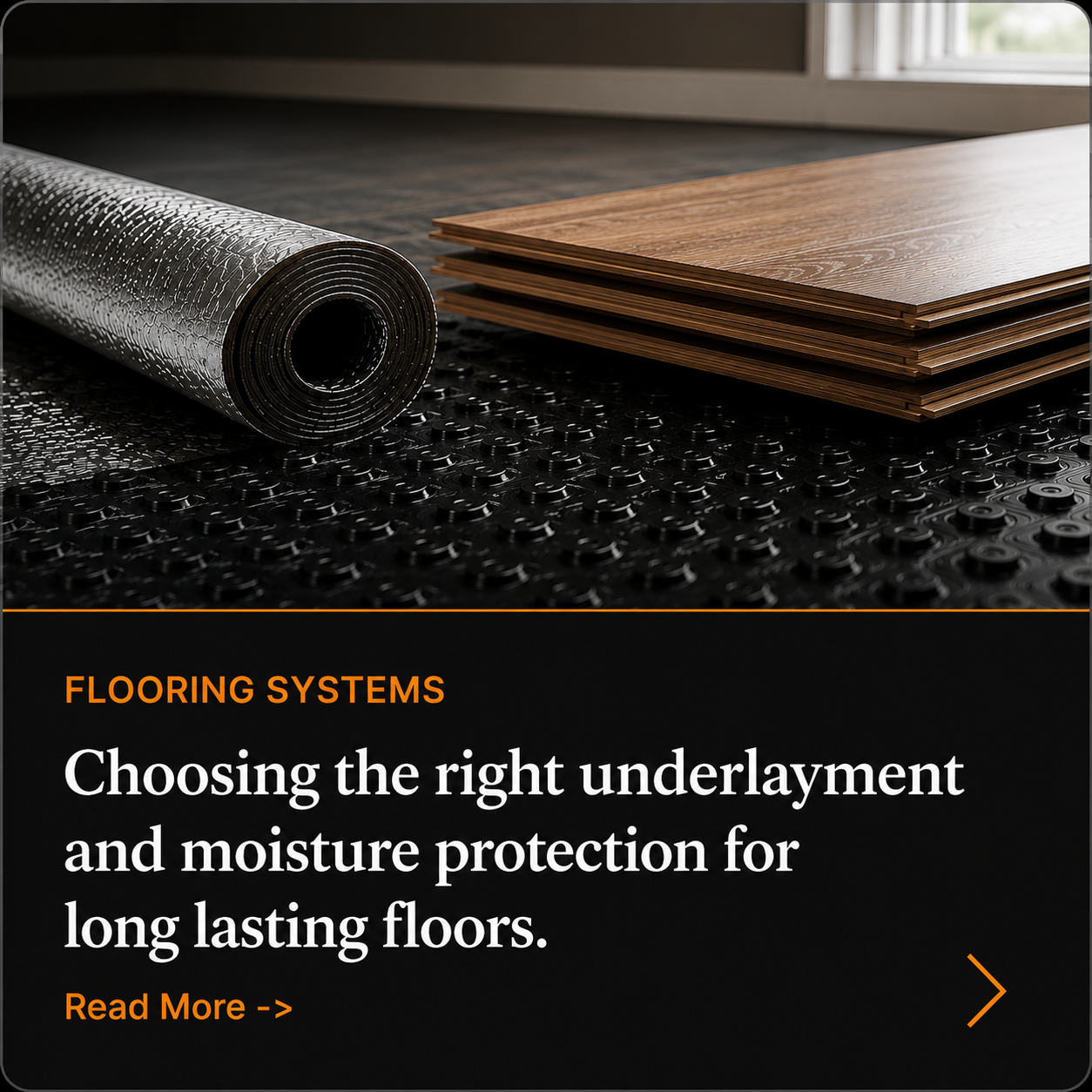 Roll of flooring underlayment beside luxury vinyl plank flooring, illustrating moisture protection and a durable flooring system.