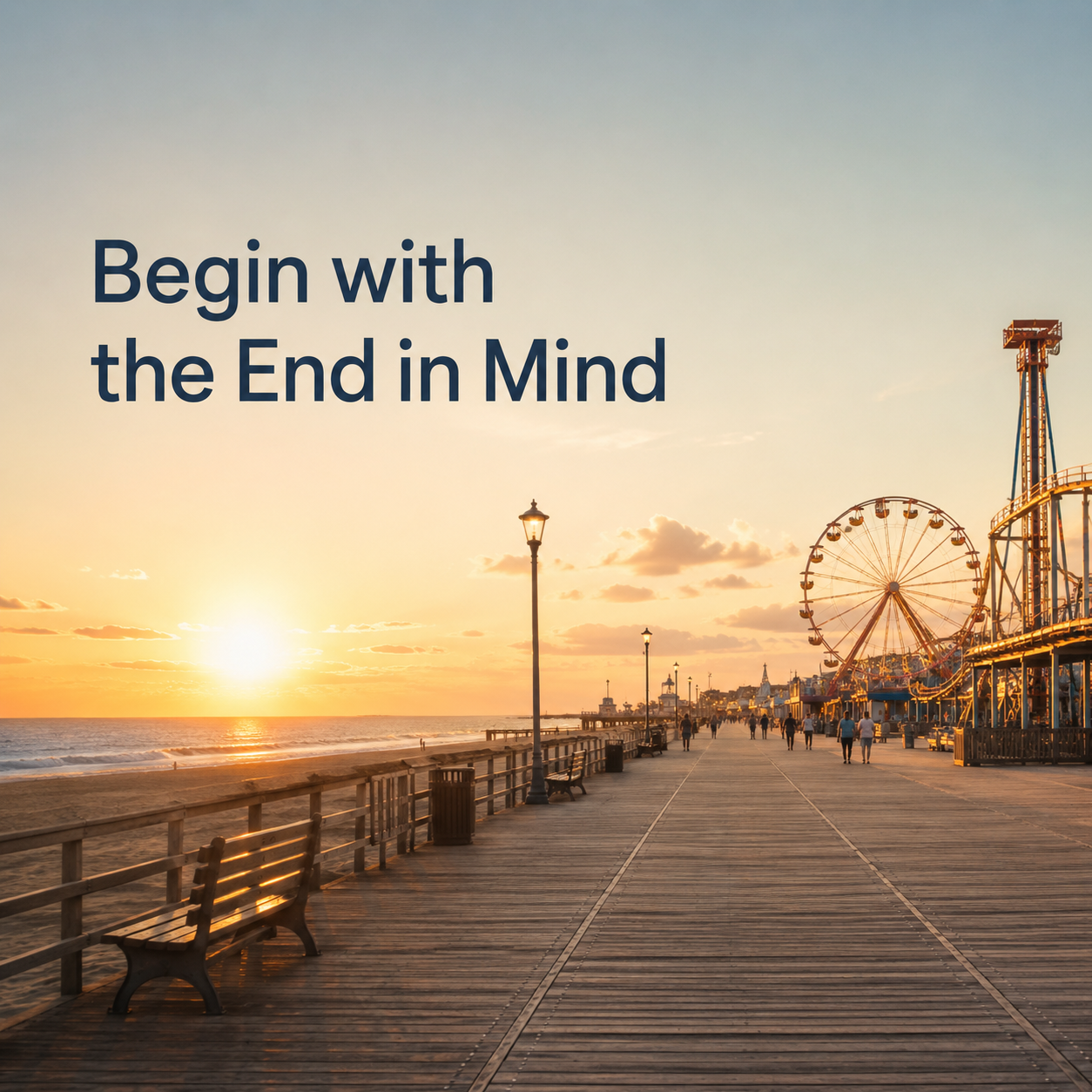 Begin with the End in Mind