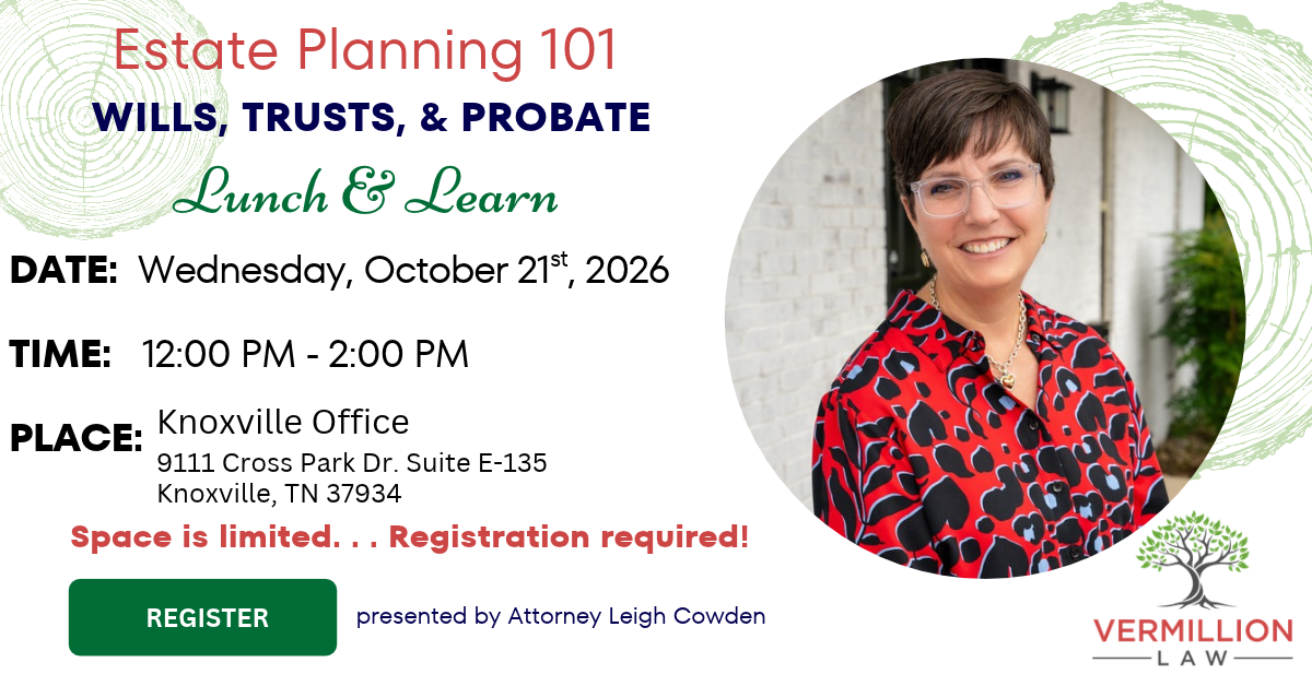 Invitation to Estate Planning 101: Wills, Trusts, and Probate Seminar in knoxville with Vermillion Law from 12:00 Pm - 2:00 PM EST October 21, 2026