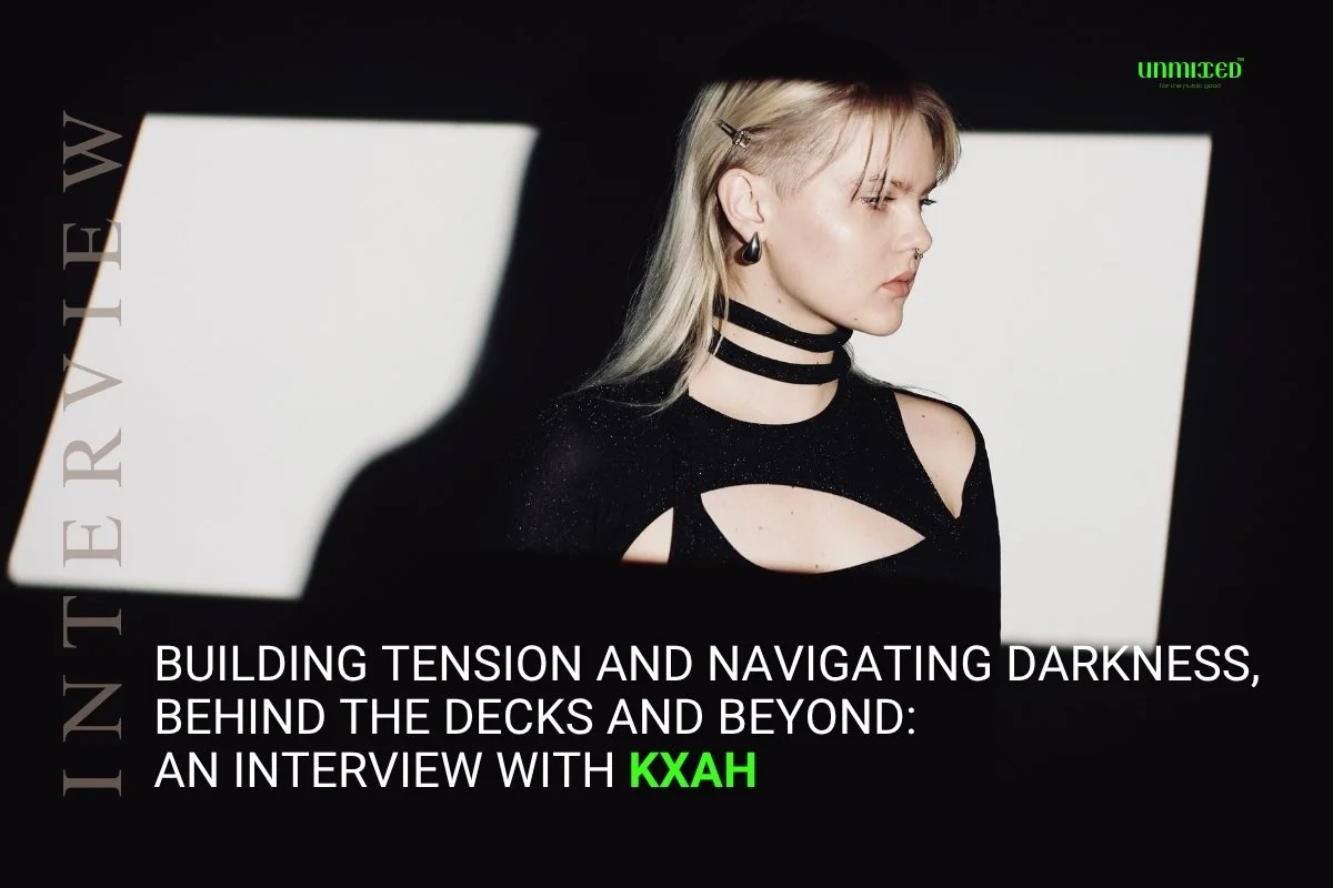 Building Tension and Navigating Darkness, Behind the Decks and Beyond: An Interview with KXAH