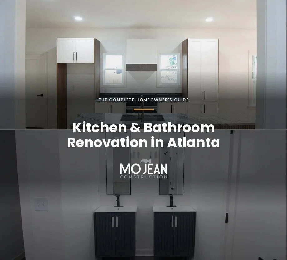 Kitchen &amp; Bathroom Renovation in Atlanta: The Complete Homeowner’s Guide
