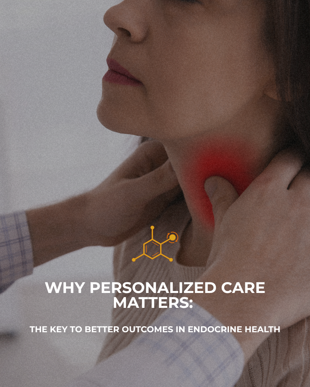 “Why Personalized Care Matters: The Key to Better Outcomes in Endocrine Health”