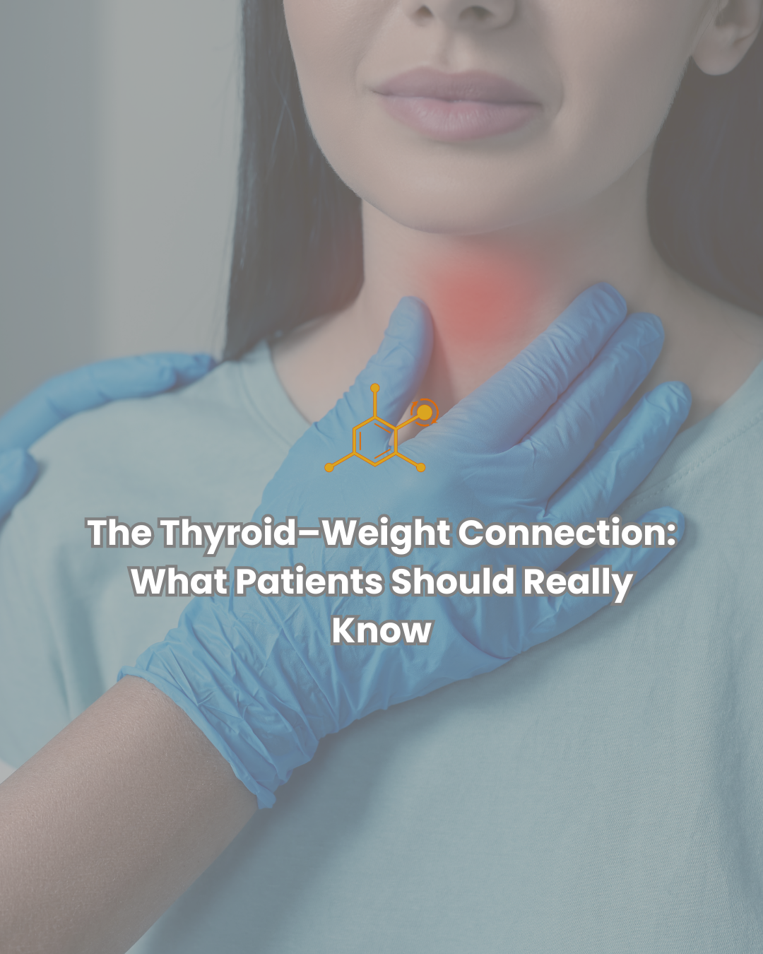 The Thyroid–Weight Connection: What Patients Should Really Know