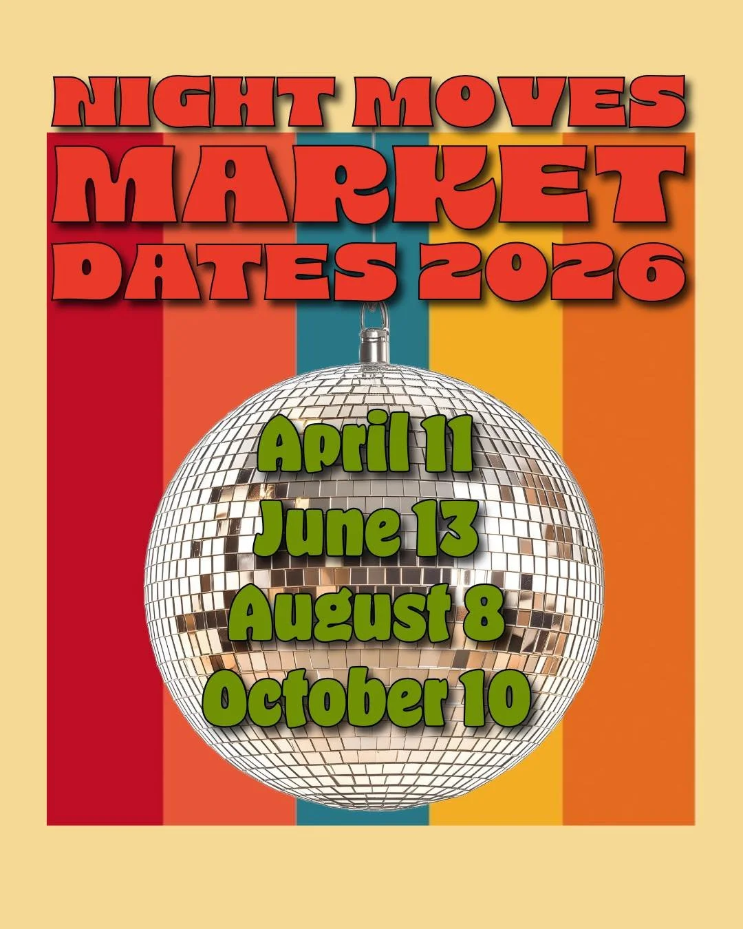 A poster with colorful vertical stripes in red, orange, blue, yellow, and brown background, featuring a disco ball with event dates and times for a night moves market in 2026.