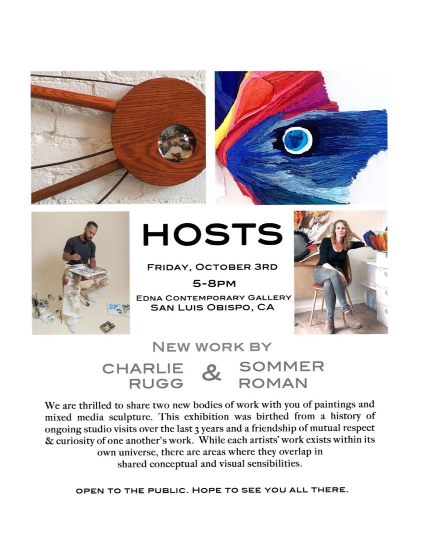 New work! Upcoming Exhibition! 
Please share. ✨🙏🏻
 
SAVE THE DATE:
Friday, October 3rd
Opening reception 
5-8pm

EDNA Contemporary Gallery
967 Osos St.&nbsp;
San Luis Obispo

HOSTS: New works by
CHARLIE RUGG &amp; SOMMER ROMAN
@goodgamecharles 

*T