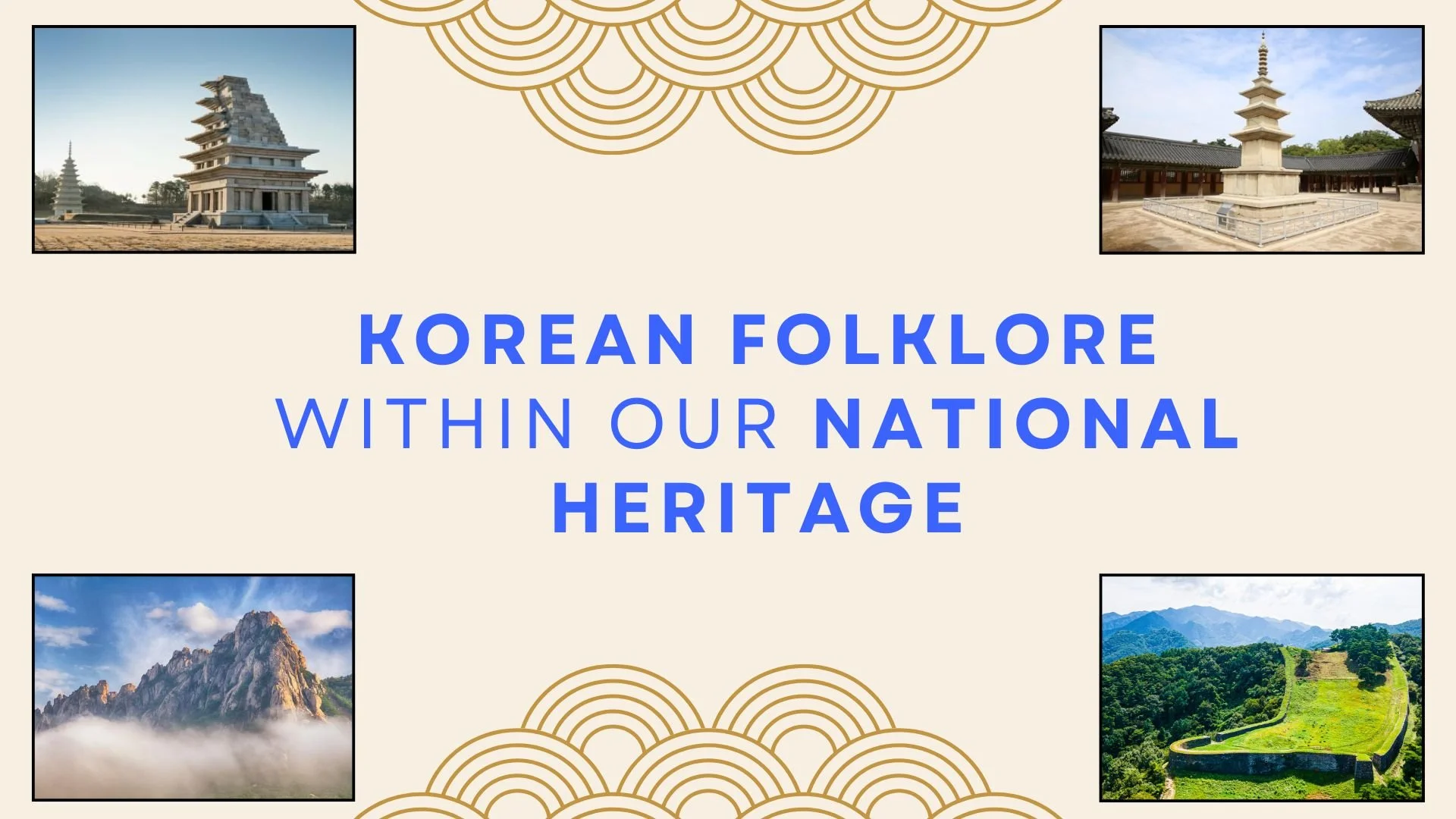 A collage illustrating Korean heritage. The top left features a traditional Korean stone pagoda, the top right shows a wooden pavilion with a stone pagoda, the bottom left depicts a mountain peak surrounded by clouds, and the bottom right displays a 
