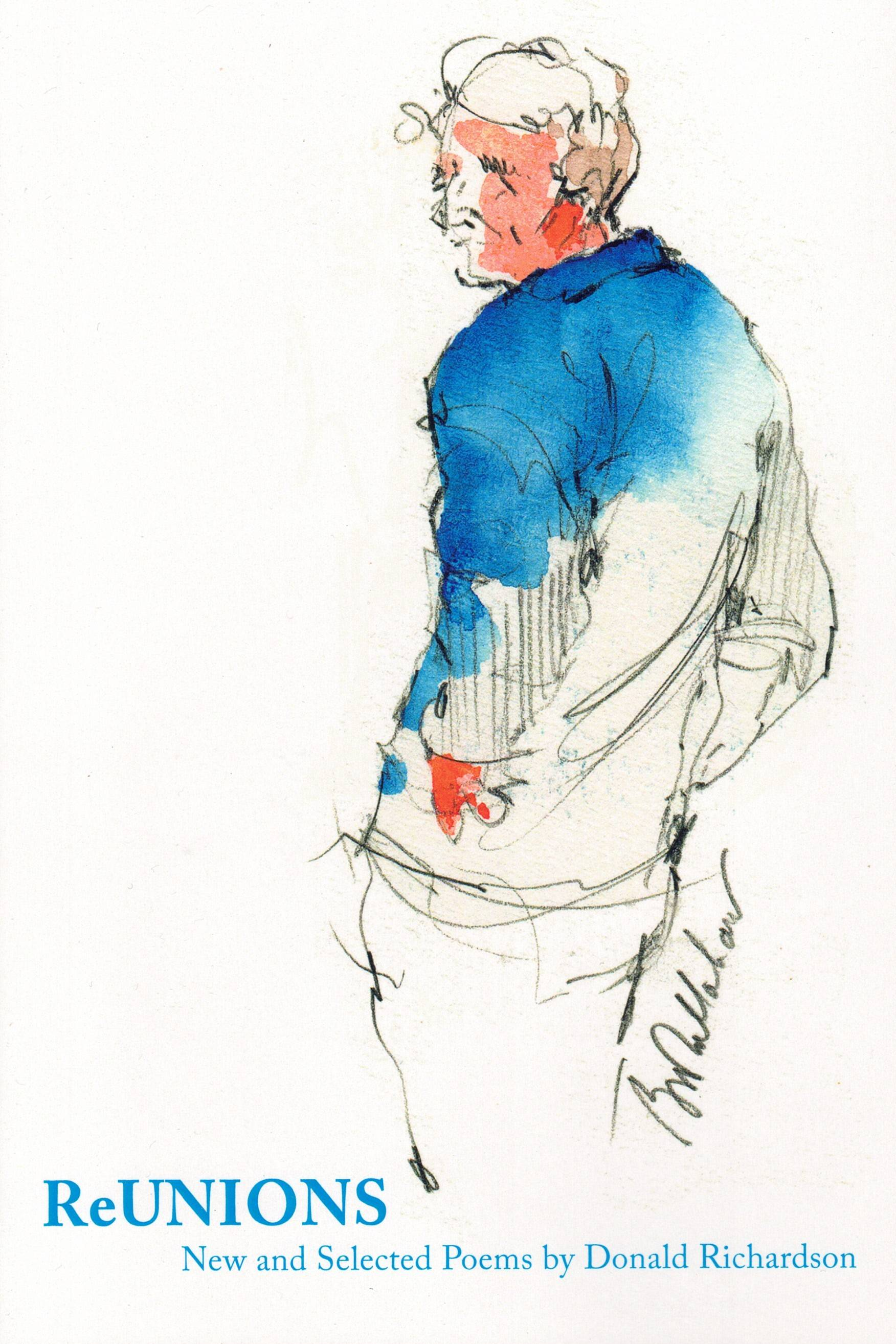 ReUNIONS: New and Selected Poems – Donald Richardson (2017)