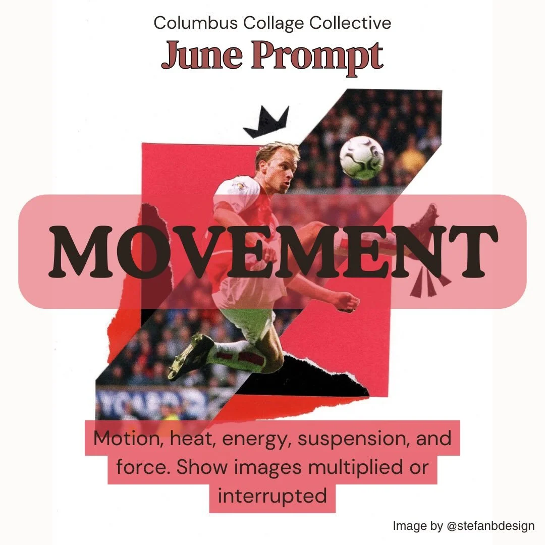 🌀JUNE COLLAGE PROMPT: MOVEMENT🌀

Motion, heat, energy, suspension, and force. Show images multiplied or interrupted. 

Cover art by @stefanbdesign 

How to participate:
🫯Create a collage following the monthly prompt
🫯Post your image to Instagram 