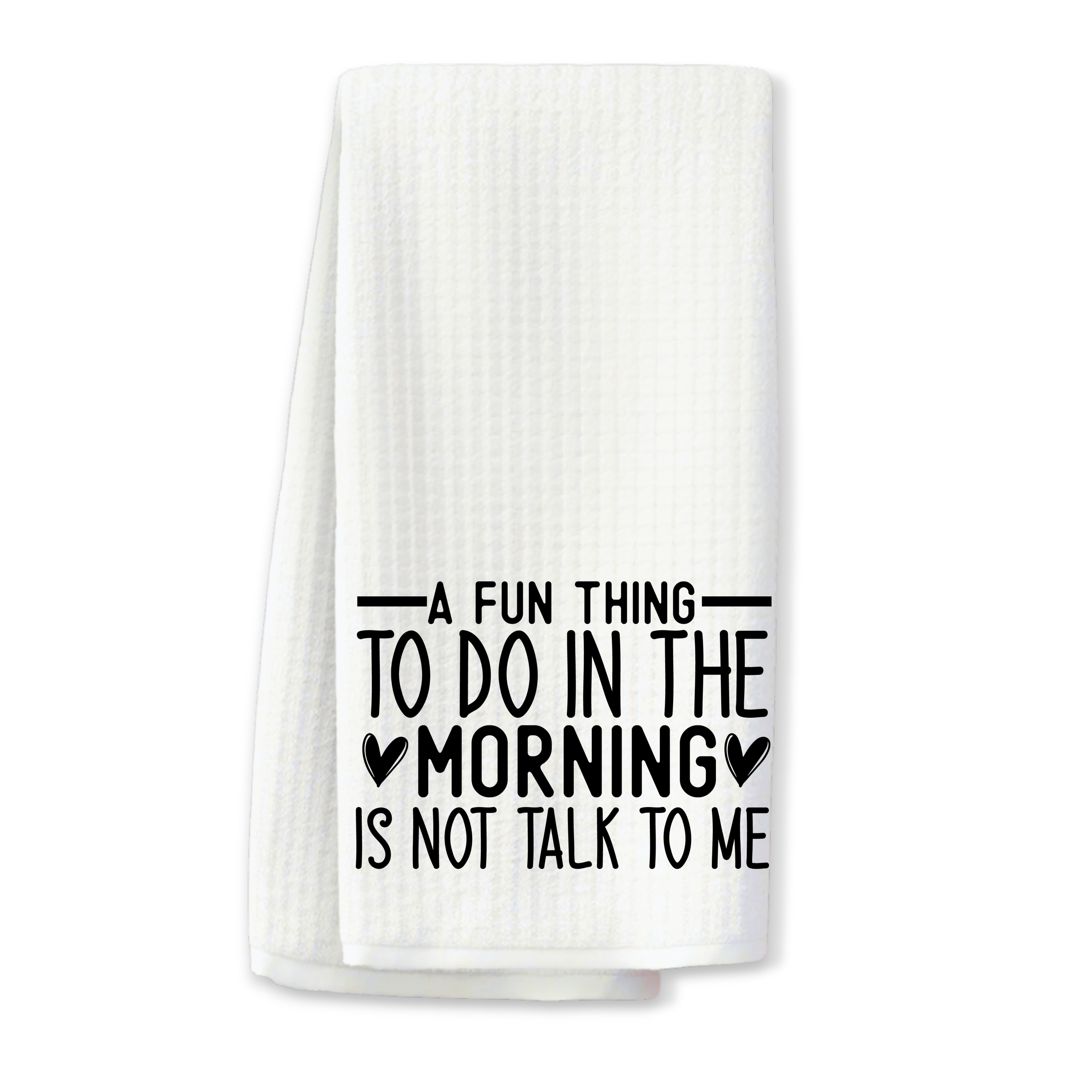 "A Fun Thing to Do in the Morning..." Kitchen Towel