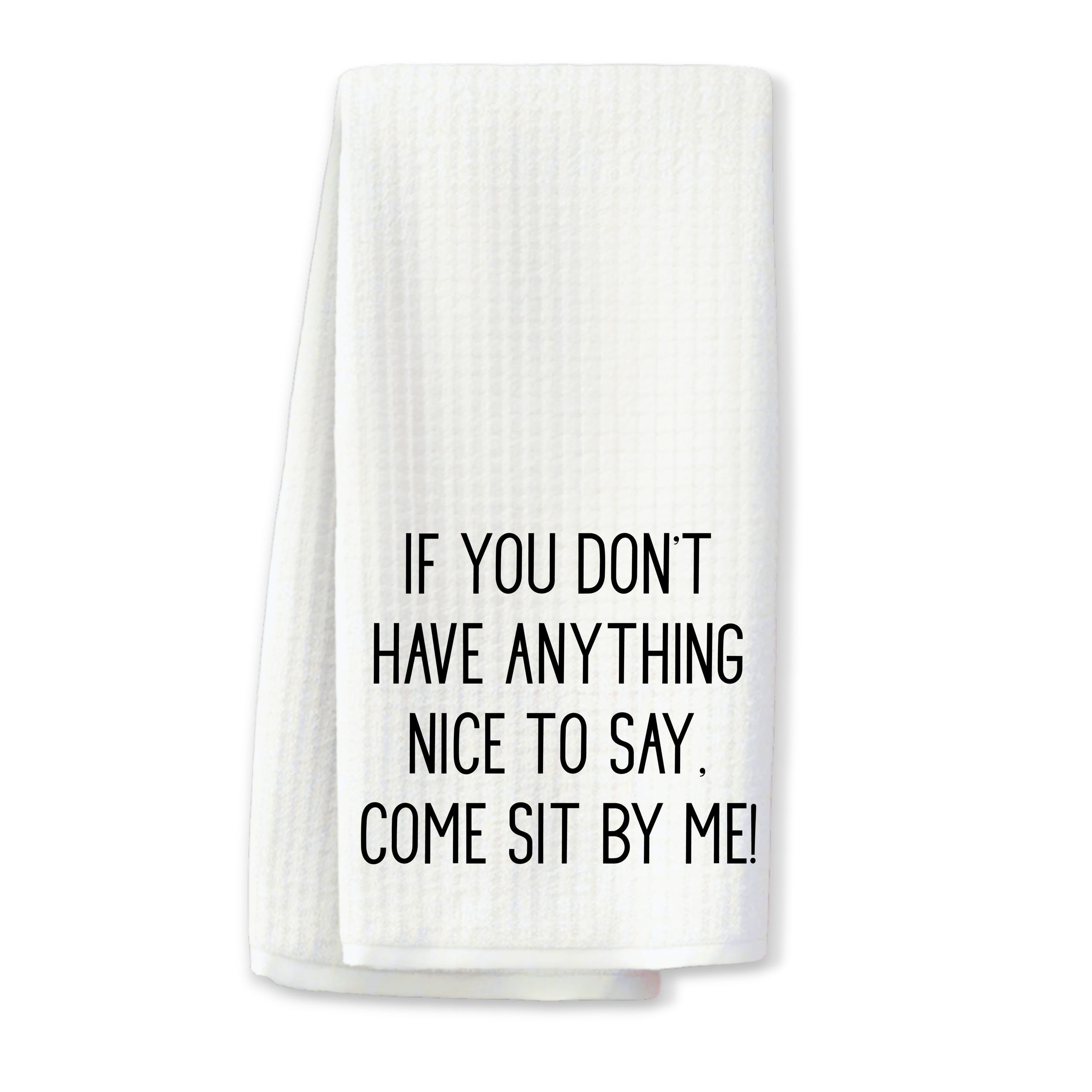 "If You Don't Have Anything Nice to Say..." Kitchen Towel