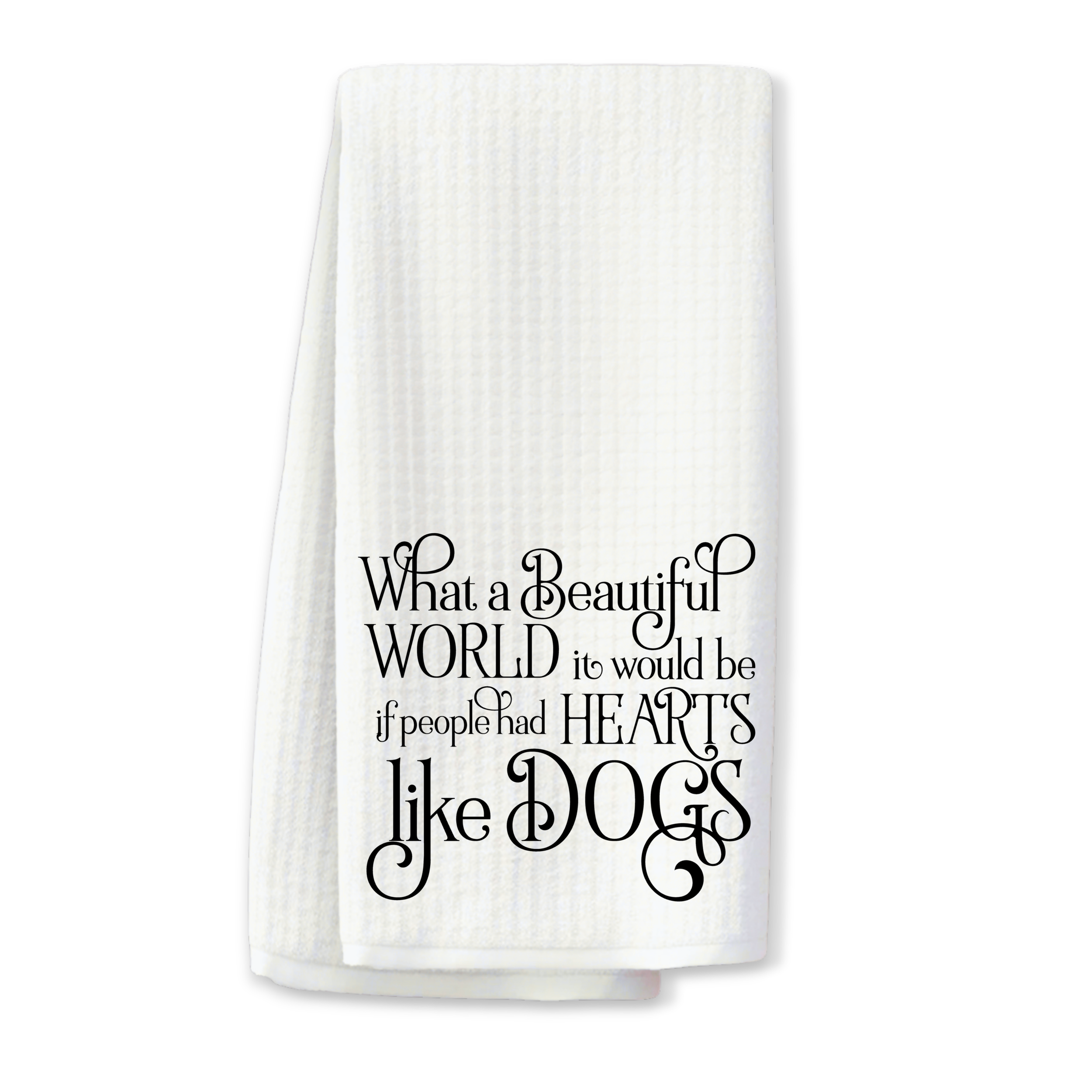 "...If People Had Hearts Like Dogs" Kitchen Towel