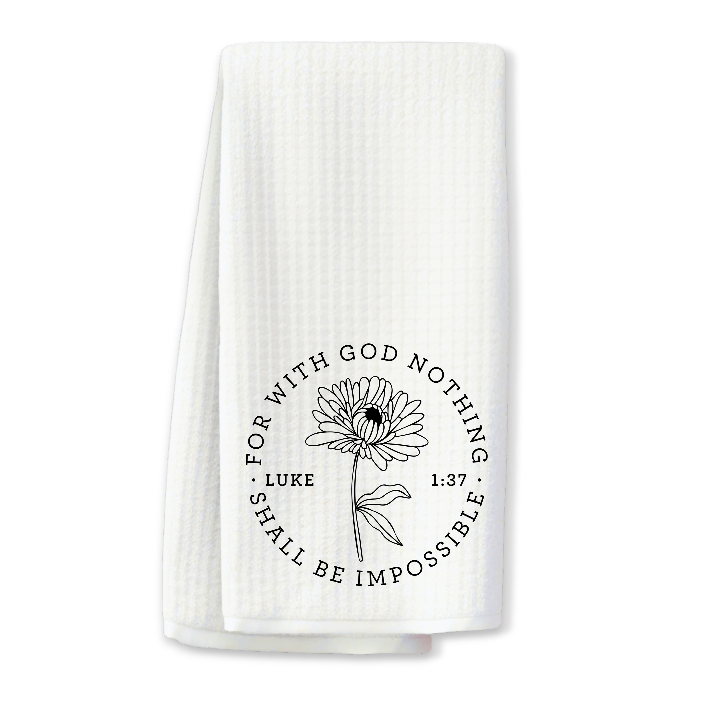 "For With God Nothing Shall Be Impossible" Luke 1:37 Kitchen Towel