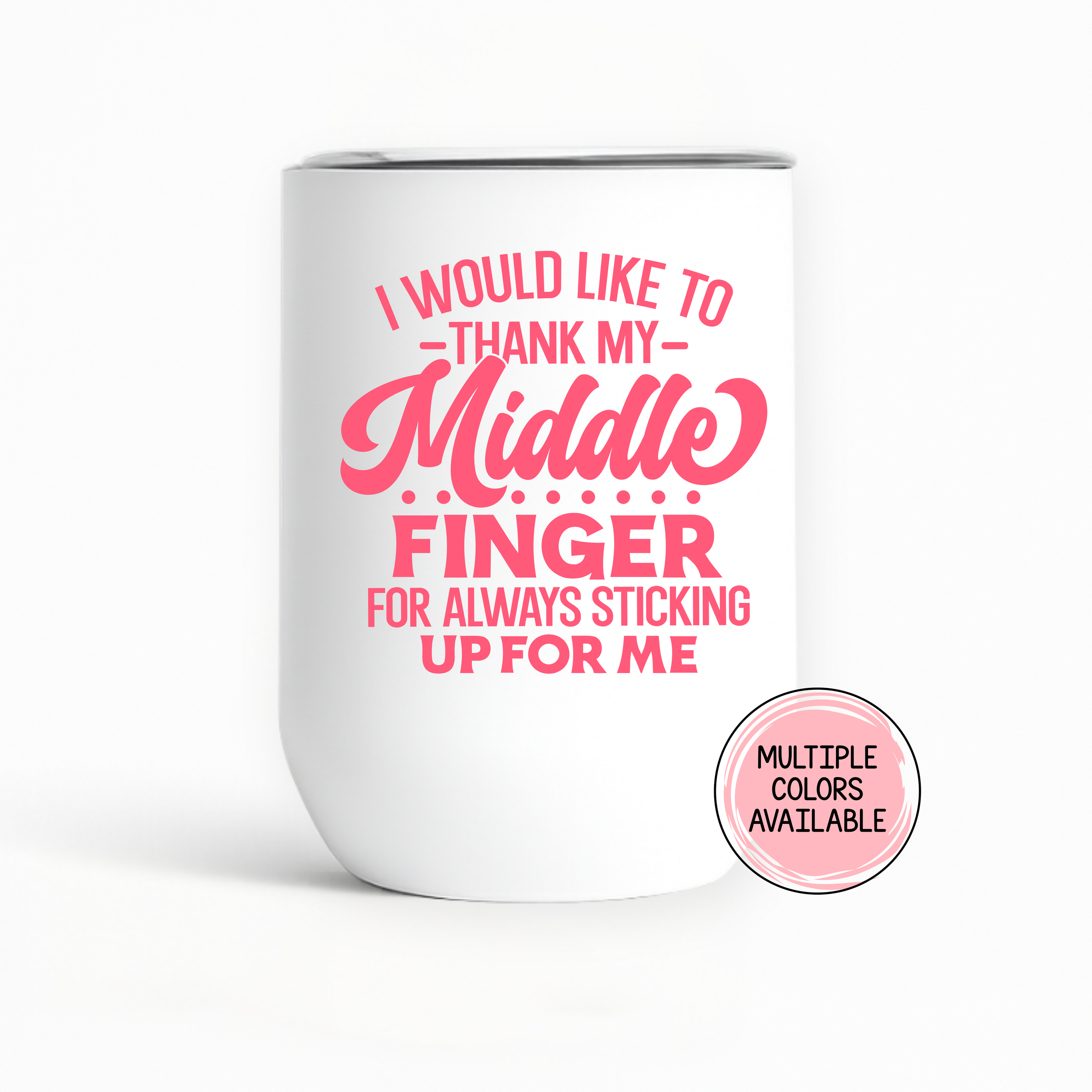 "I'd Like to Thank My Middle Finger..." Wine Tumbler