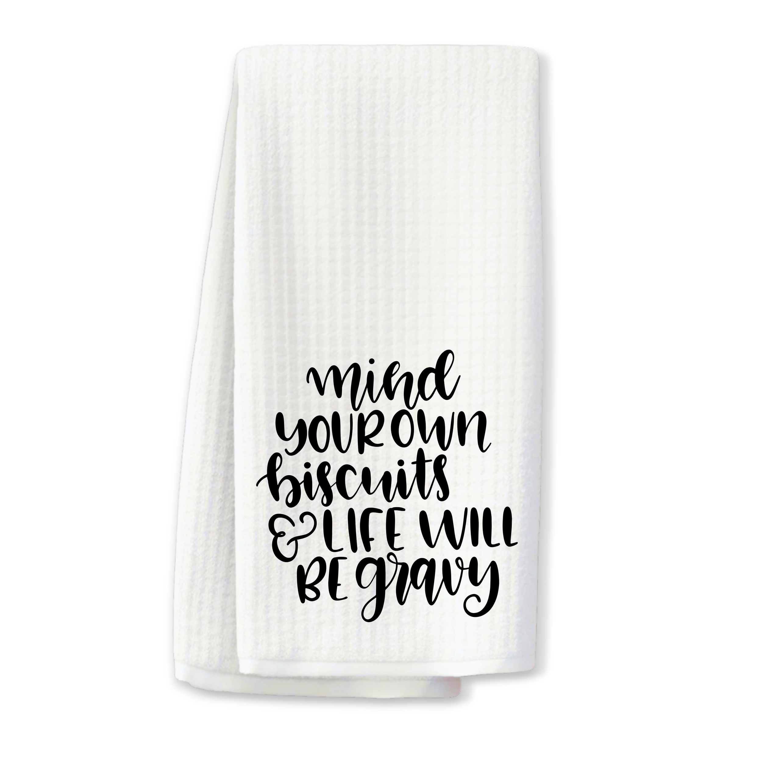 “Mind Your Own Biscuits and Life Will Be Gravy” Kitchen Towel