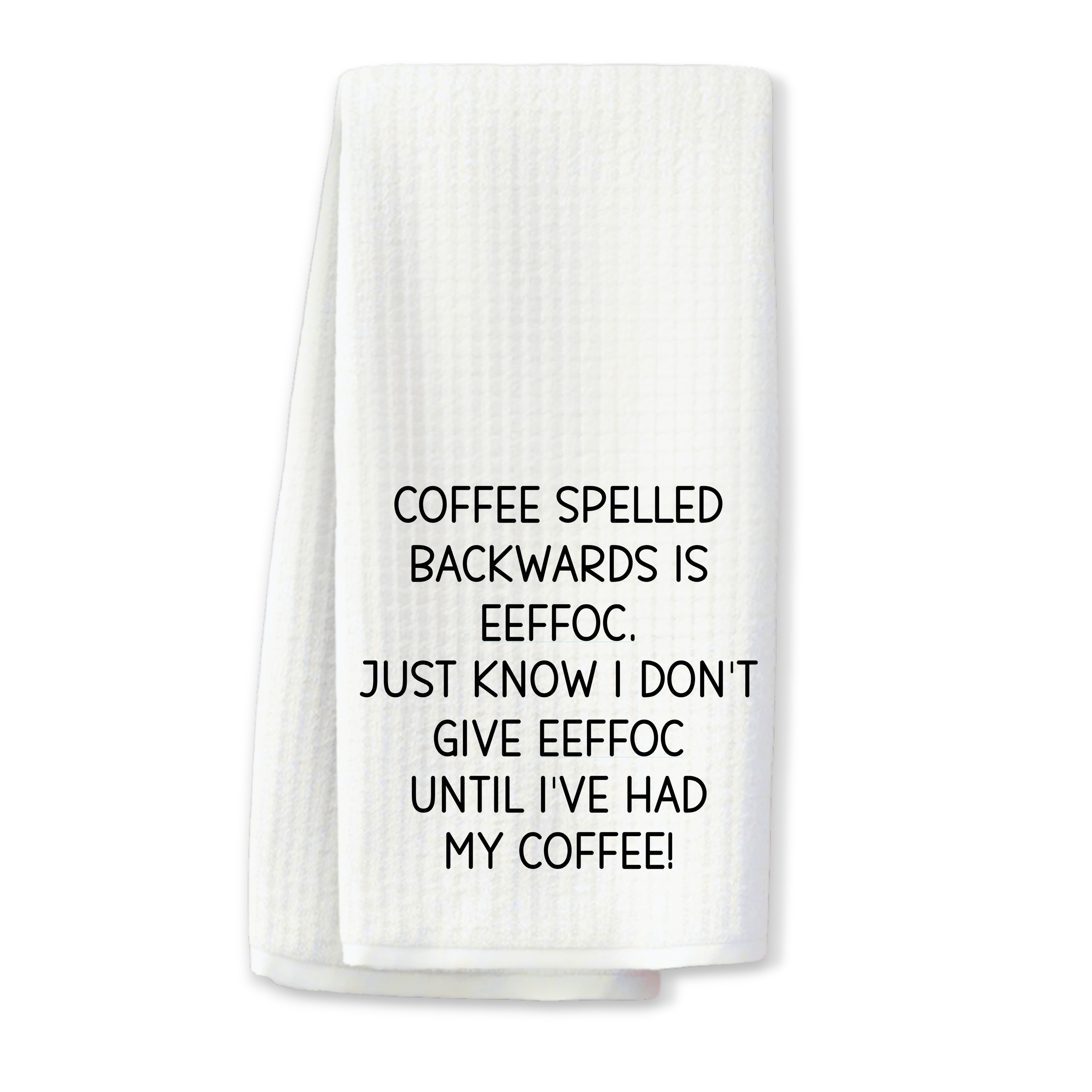 "Coffee Spelled Backwards..." Kitchen Towel