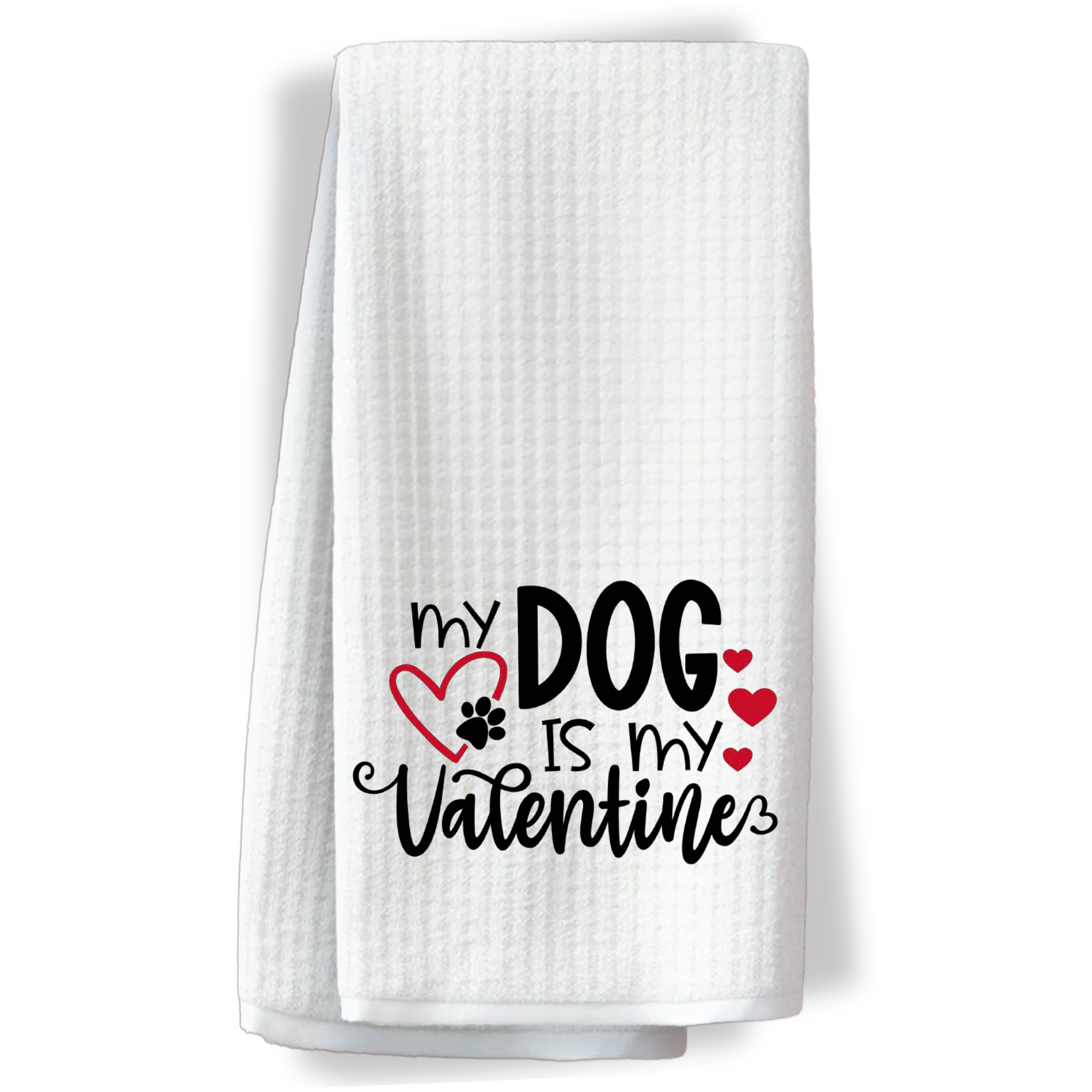 "Cute Valentine towel with the quote 'My dog is my Valentine' and red heart and paw graphics."