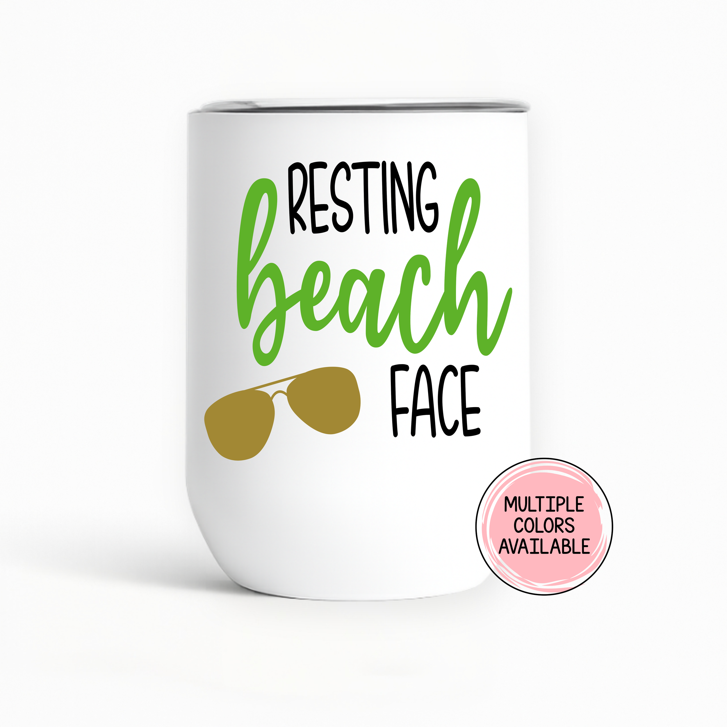 "Resting Beach Face" Custom Color Stainless Steel Wine Tumbler