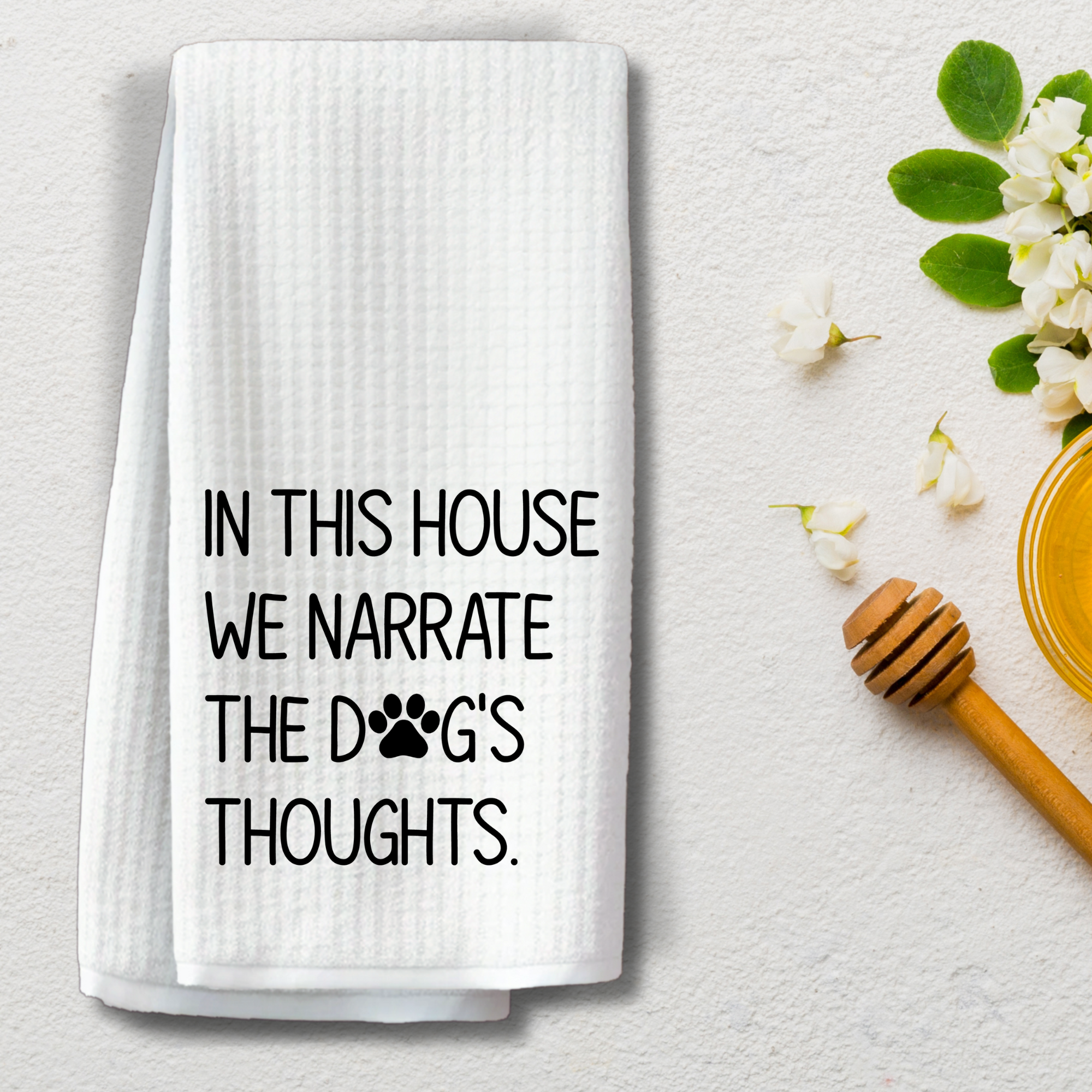 Dog lover waffle weave kitchen towel displayed with honey dipper and flowers, humorous farmhouse decor.