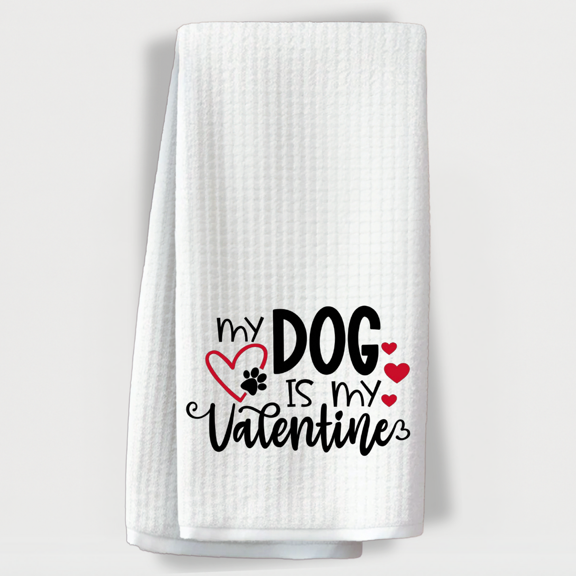 "Cute Valentine towel with the quote 'My dog is my Valentine' and red heart and paw graphics."