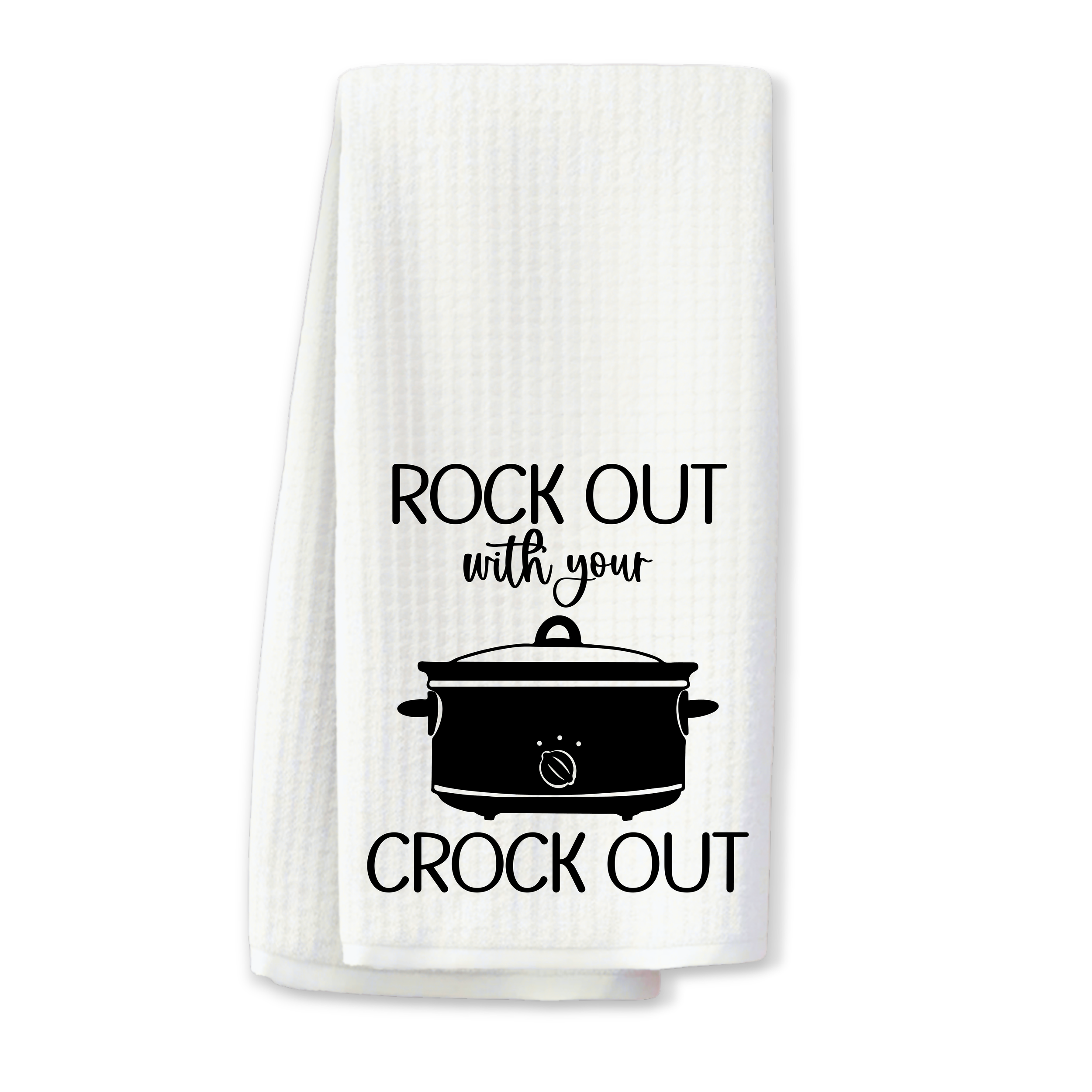"Rock Out With Your Crock Out" Kitchen Towel