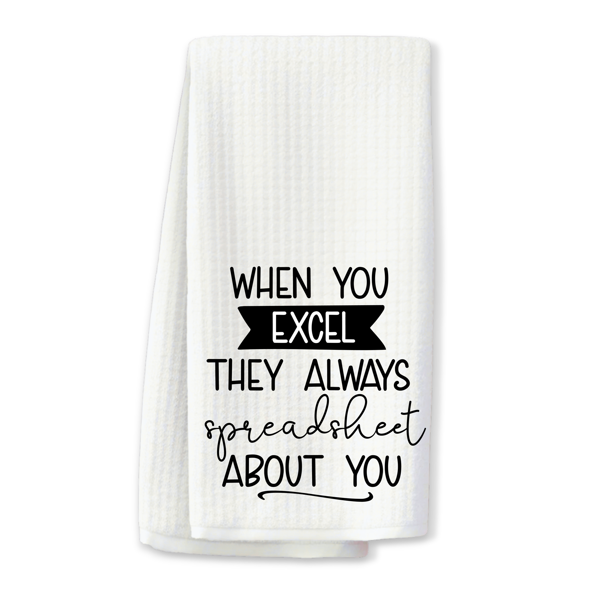 "When You Excel..." Kitchen Towel