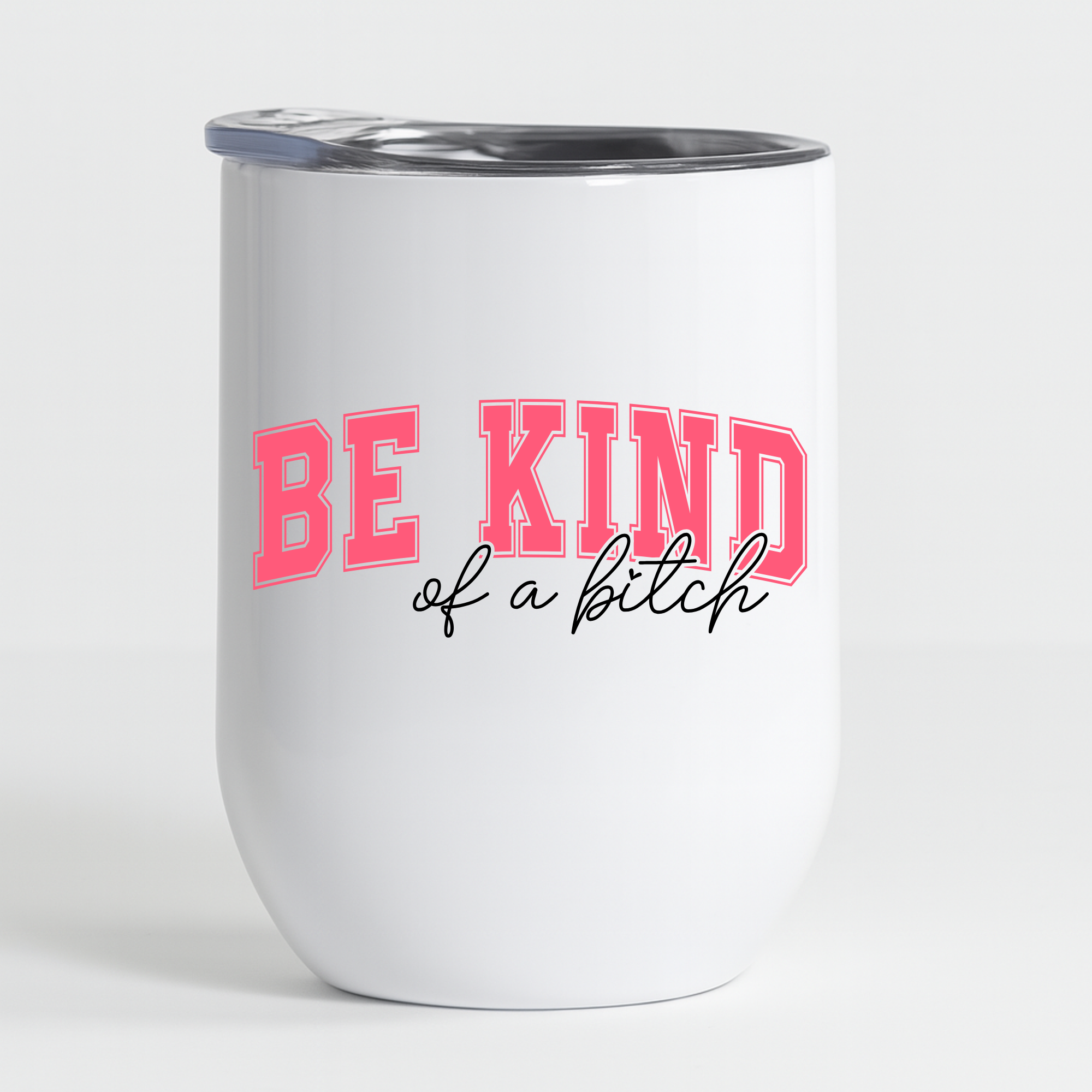 Watermelon pink wine tumbler with cheeky phrase “Be Kind of a Bitch.” Cute and humorous gift for wine lovers, bridesmaids, or coworkers.