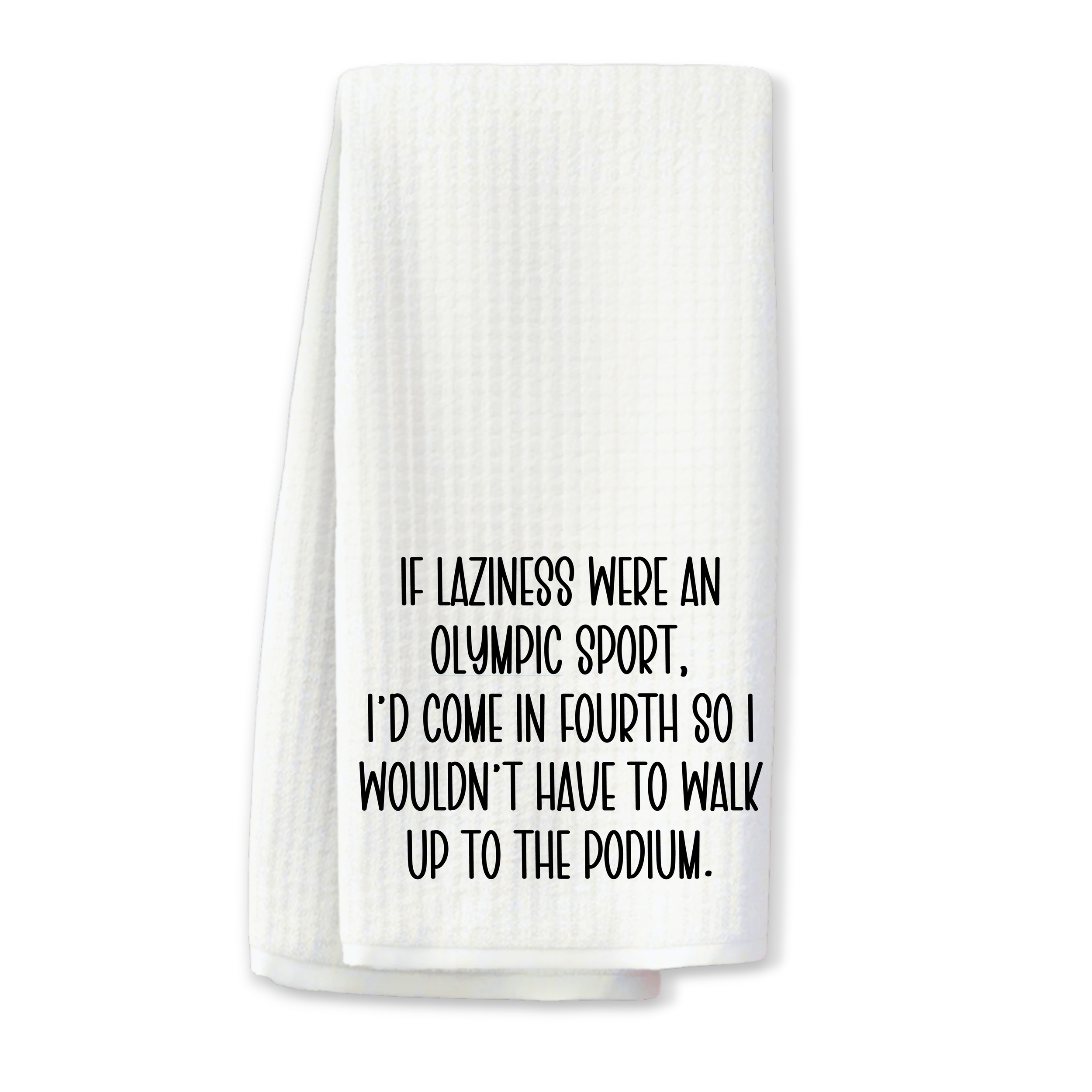 "If Laziness Were an Olympic Sport..." Kitchen Towel