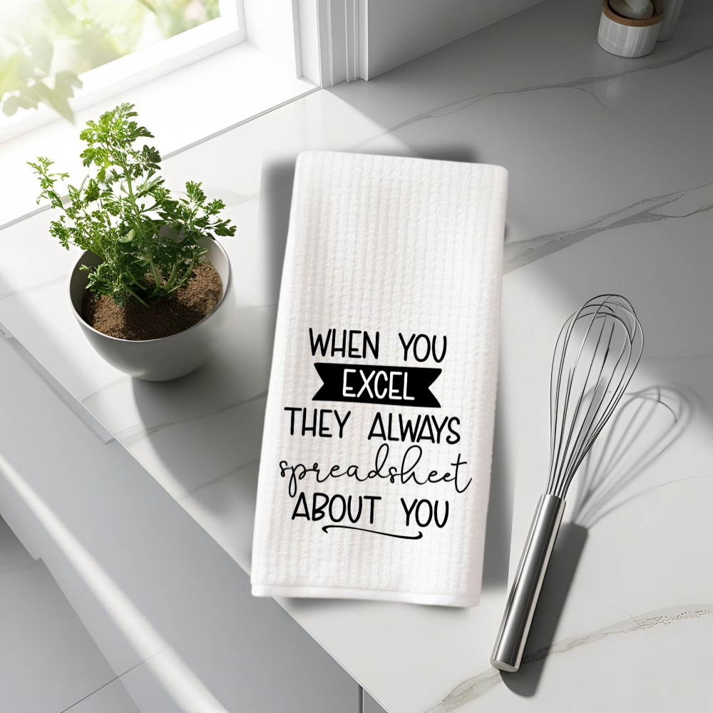 "When You Excel..." Kitchen Towel