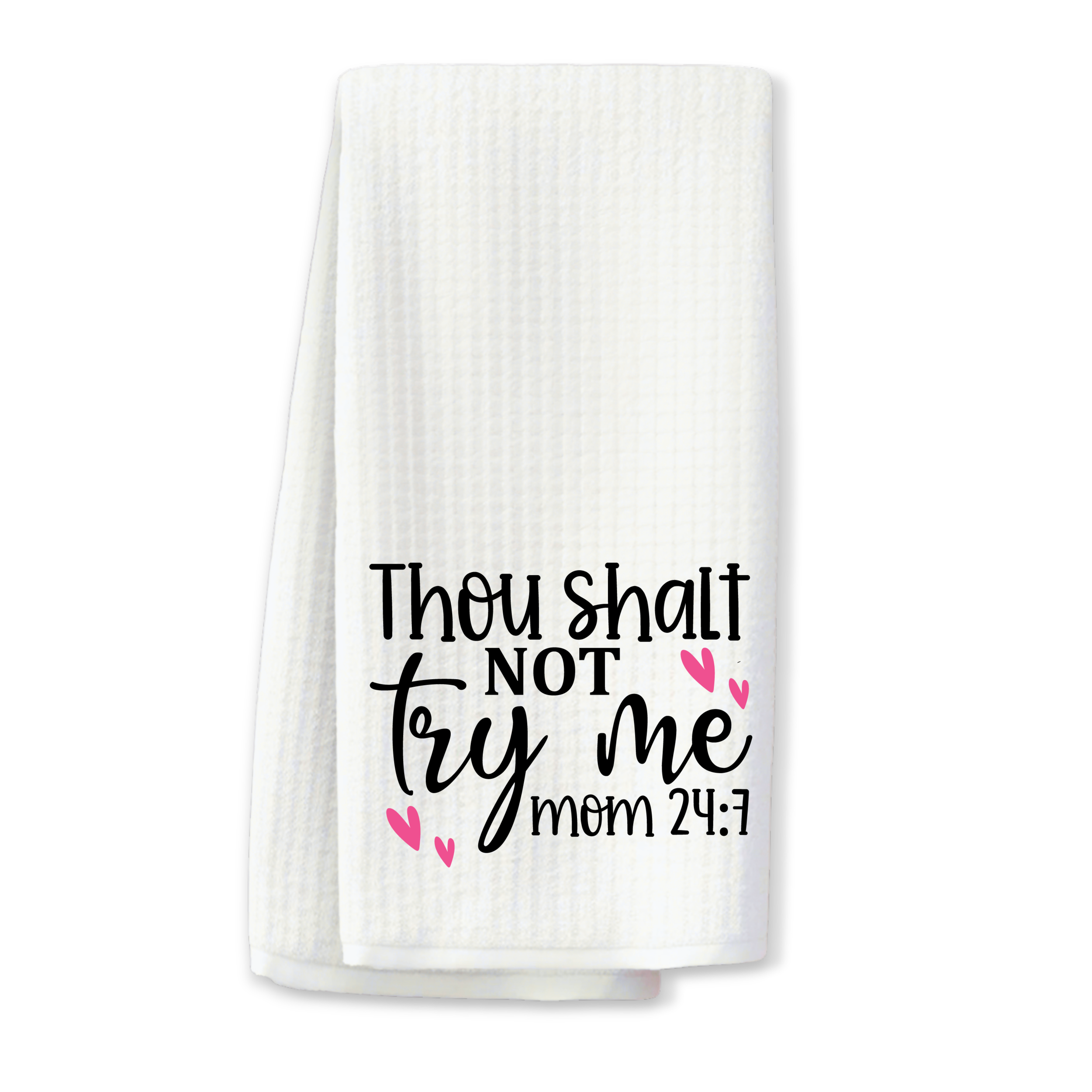 White waffle weave towel with funny mom quote 'Thou shalt not try me – Mom 24:7' and pink heart accents.