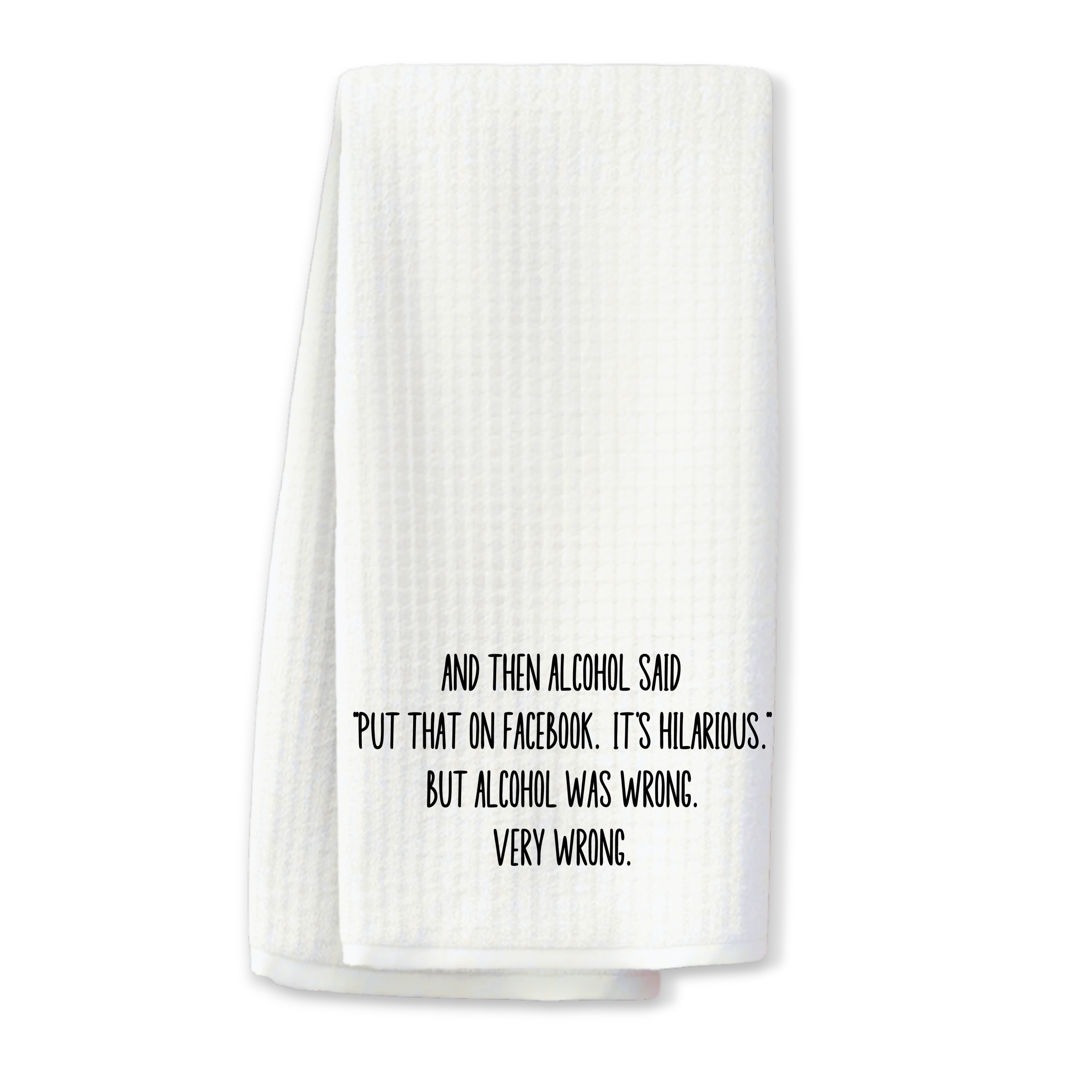 "And Then Alcohol Said" Kitchen Towel