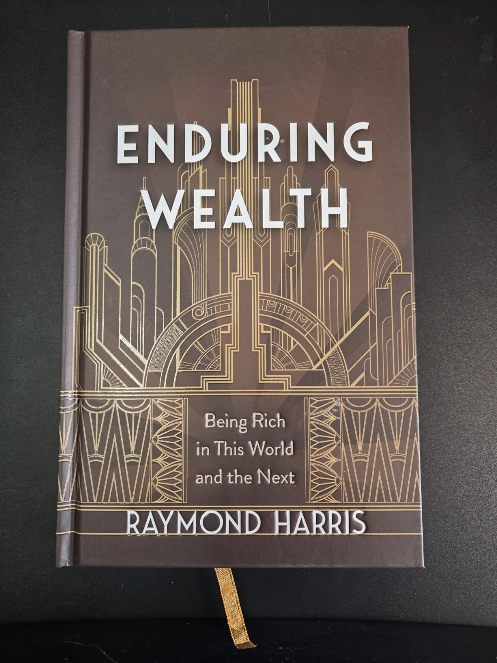 Enduring Wealth: Being Rich in This World and the Next - Hardback