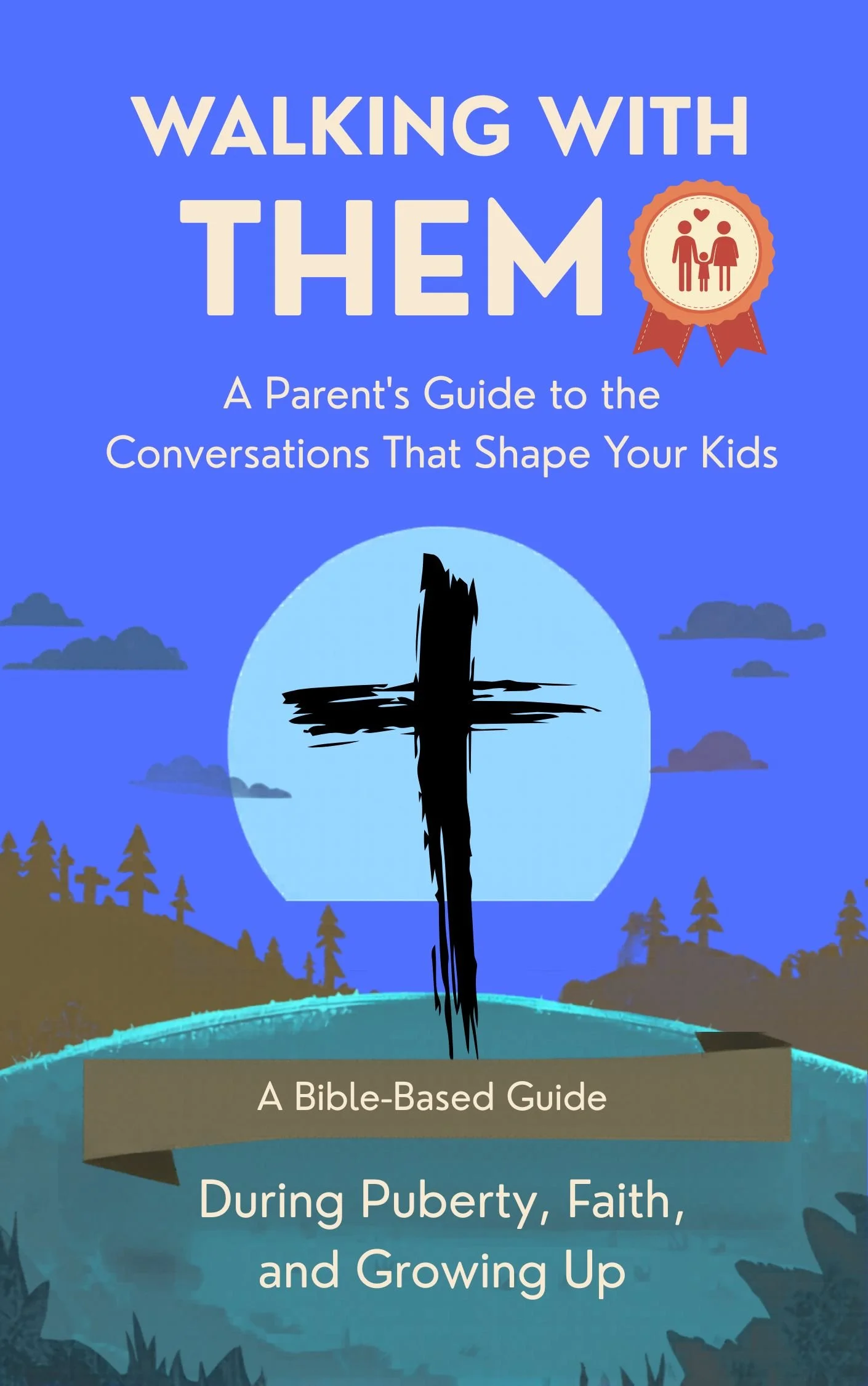 Cover of a guidebook titled 'Walking With THEM: A Parent's Guide to the Conversations That Shape Your Kids During Puberty, Faith, and Growing Up'. The cover features a cross in the background with a cartoon landscape of trees, water, and clouds.