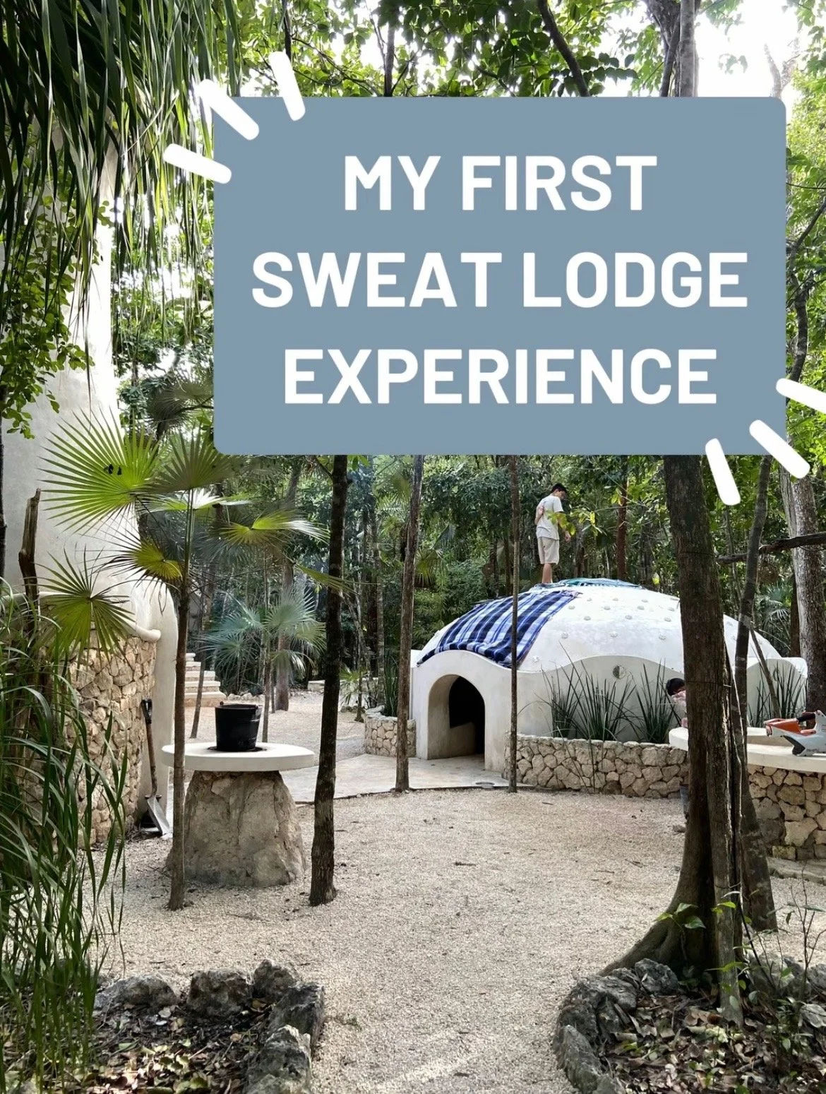 My First Sweat Lodge Experience