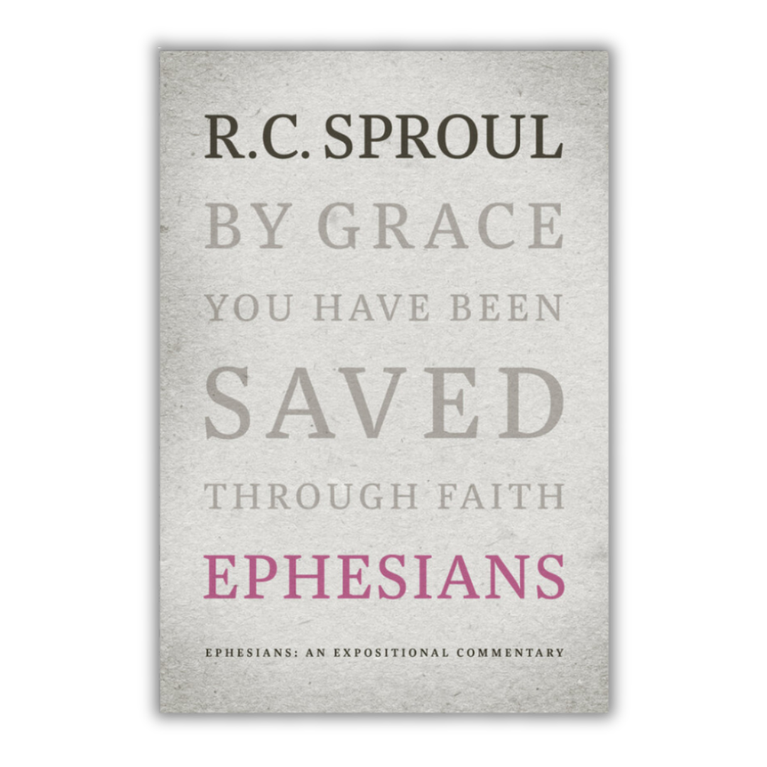 Book cover titled 'Ephesians' by R.C. Sproul, with the subtitle 'Ephesians: An Expositional Commentary' and the text 'By Grace You Have Been Saved Through Faith'