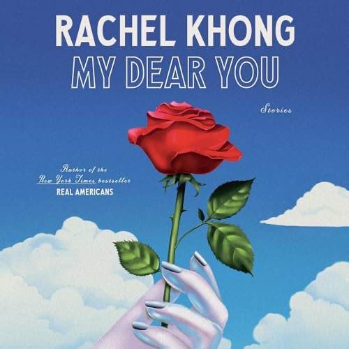 Book cover of 'My Dear You' by Rachel Khong featuring a hand holding a single red rose against a blue sky with clouds. Narrator JiaLing Pan