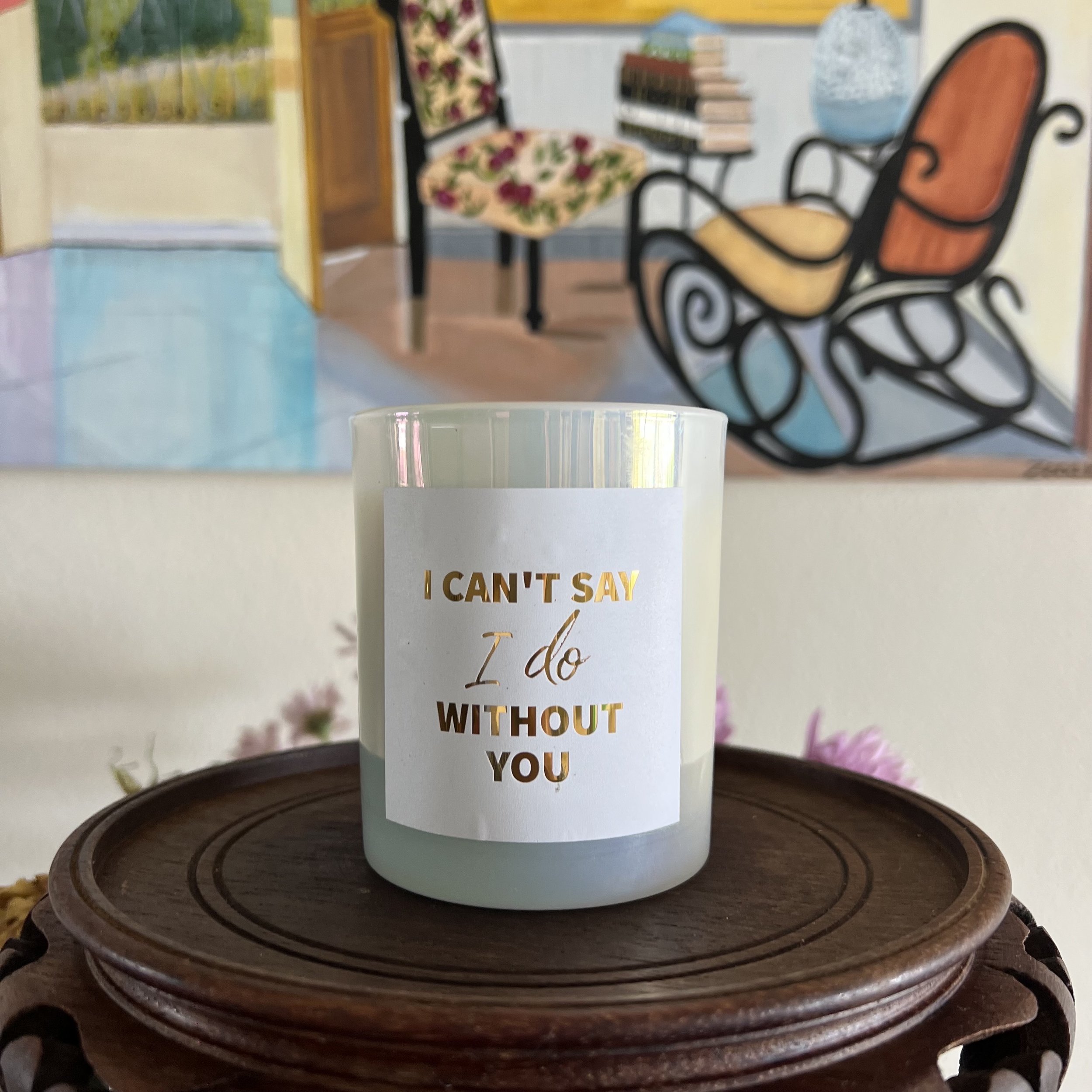 “I Can’t Say I Do Without You” Candle