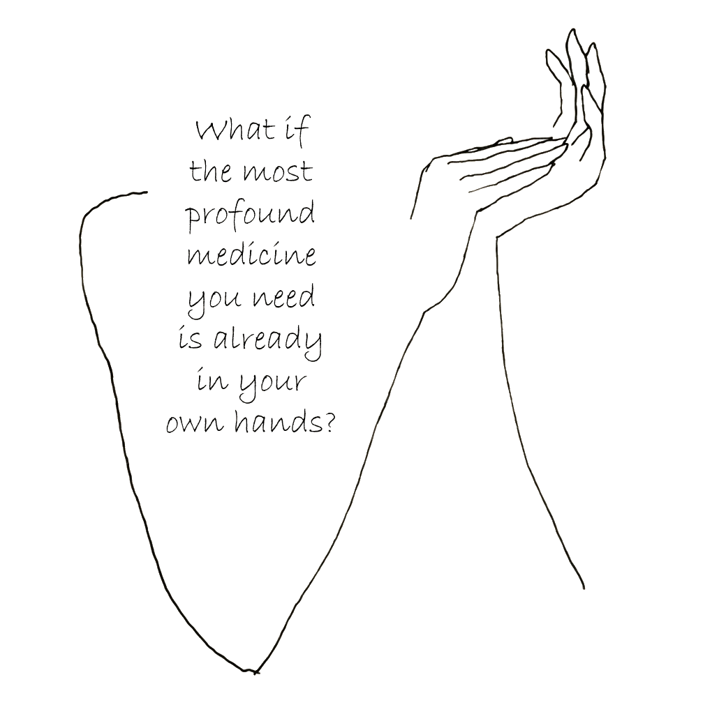 What if the most profound medicine you need is already in your own hands?