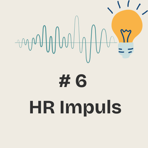 #6 Wird HR gesehen – oder nur gebraucht, wenn’s brennt?