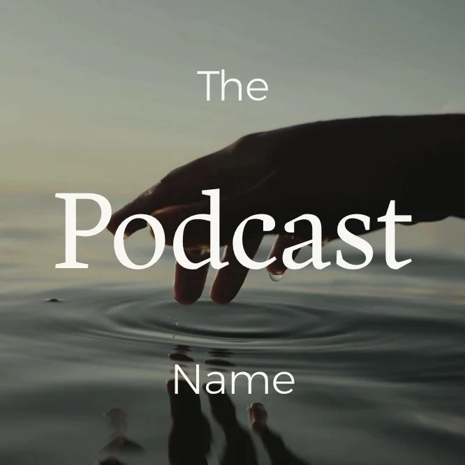 A hand reaching into a body of water, creating ripples, with text overlay that says "The Podcast Name".