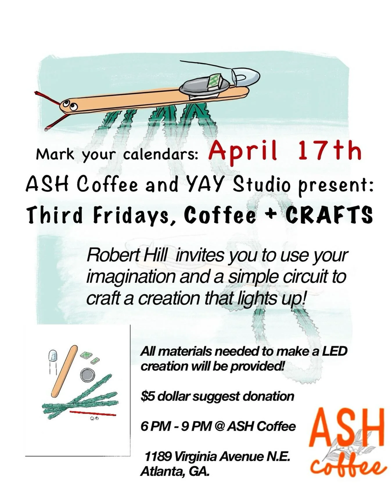 Light up your life with LED crafting! Join Robert Hill of YAY Studio @yaystudioatl and build a simple circuit to craft a creation that lights up.
Registration not required, bring your friends and show up for this totally lit event!
$5 donation encour